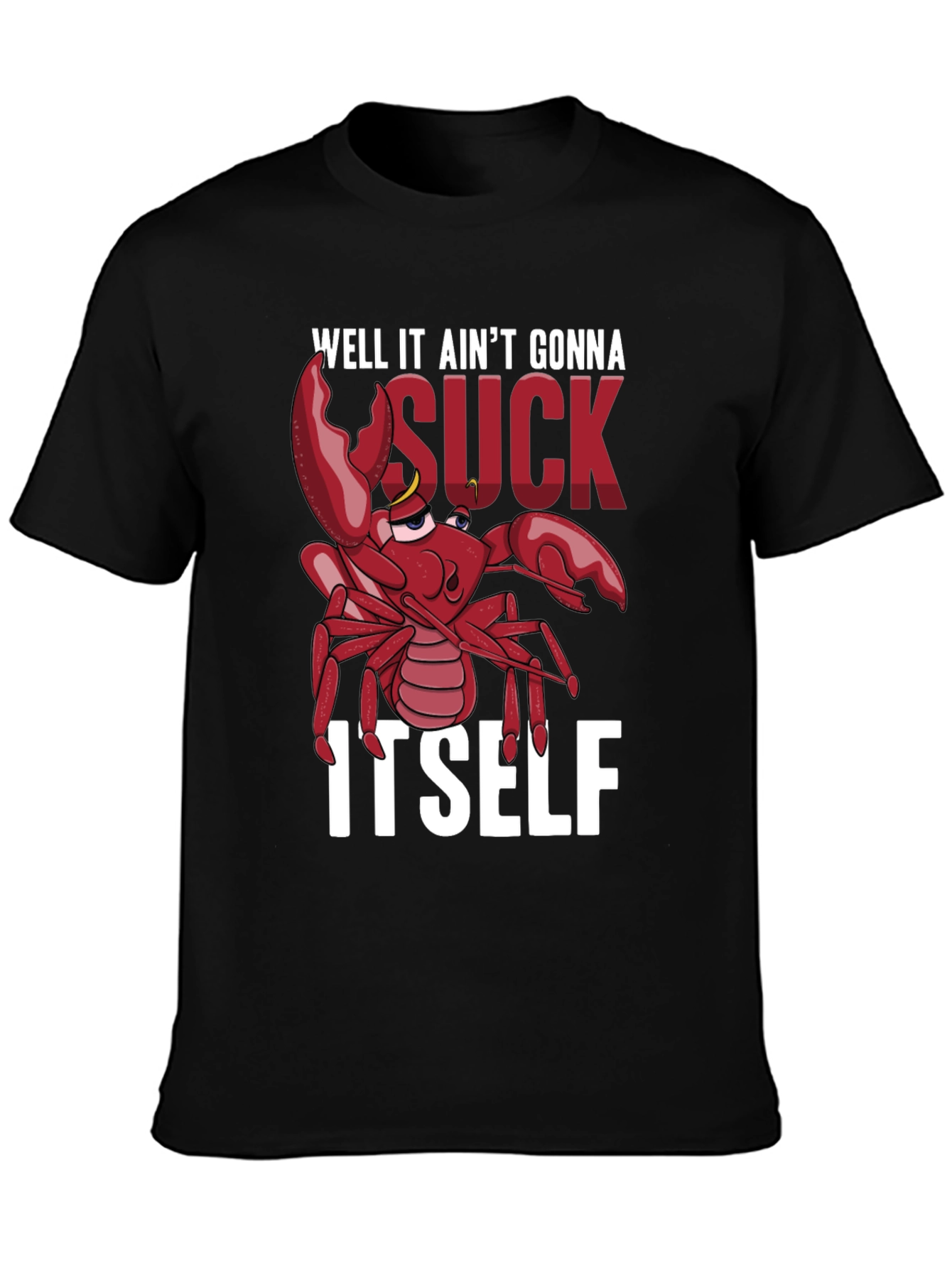 Well It Aint Gonna Suck Itself T-Shirt