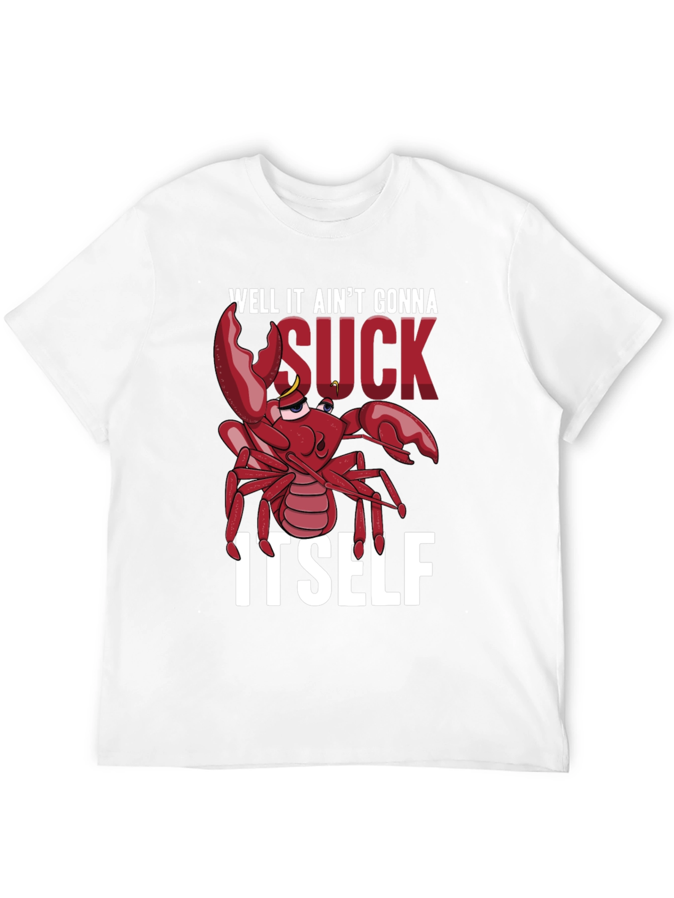 Well It Aint Gonna Suck Itself T-Shirt