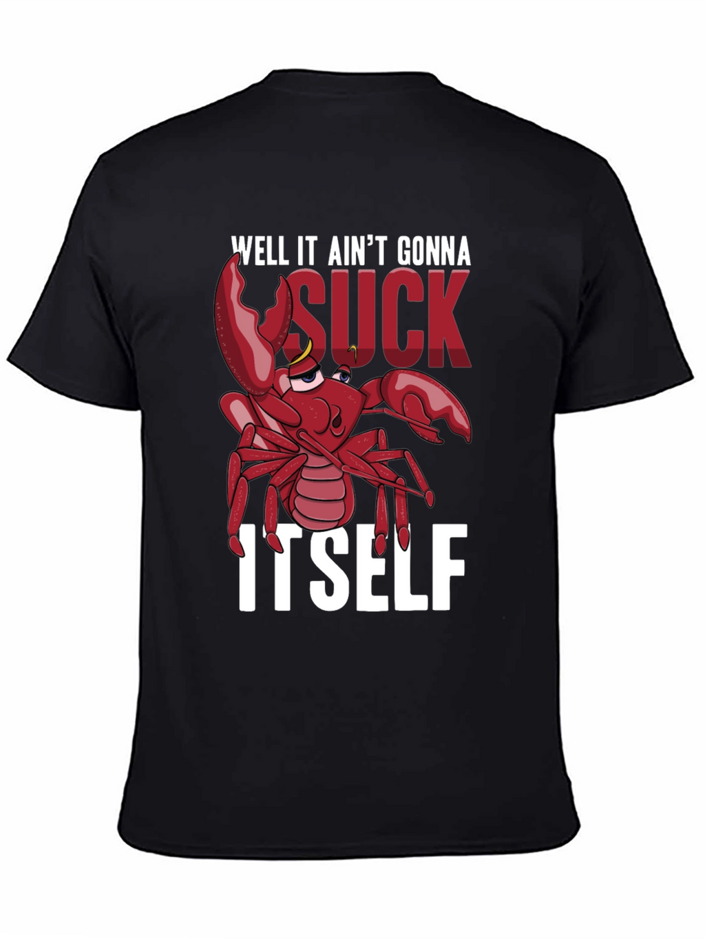 Well It Aint Gonna Suck Itself T-Shirt