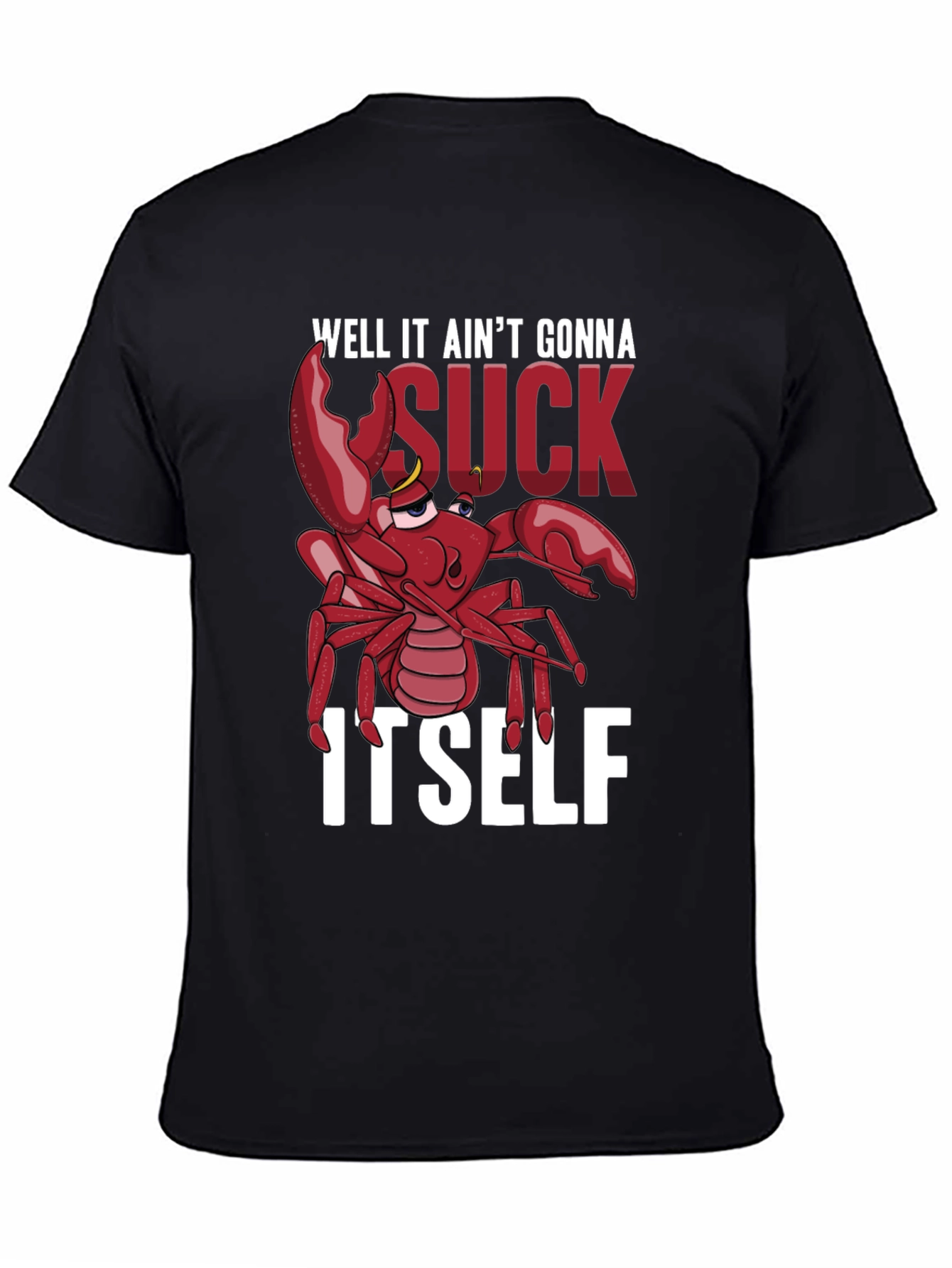 Well It Aint Gonna Suck Itself T-Shirt