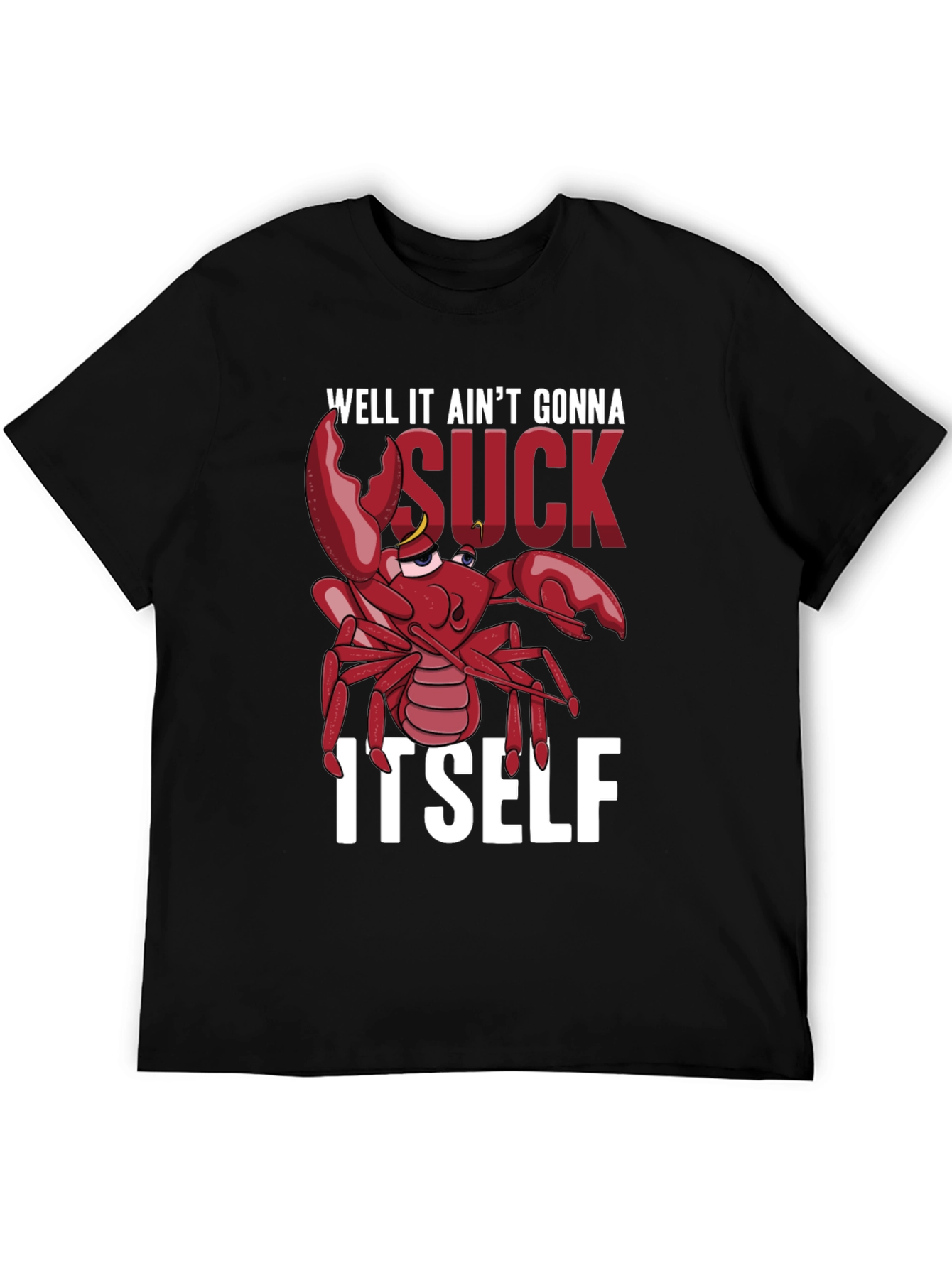 Well It Aint Gonna Suck Itself T-Shirt