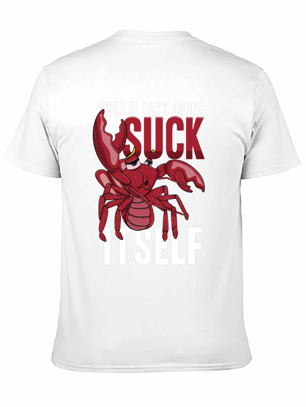 Well It Aint Gonna Suck Itself T-Shirt
