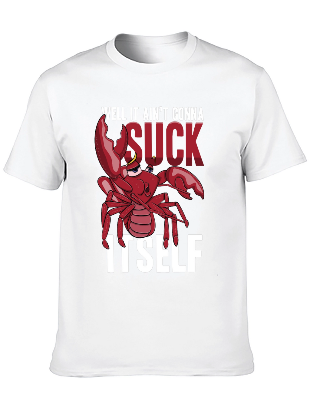 Well It Aint Gonna Suck Itself T-Shirt