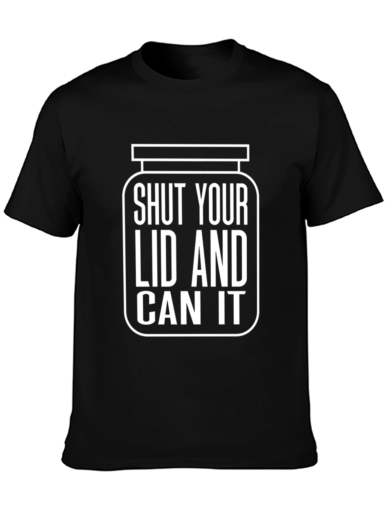 Shut Your Lid and Can It Humor T-Shirt