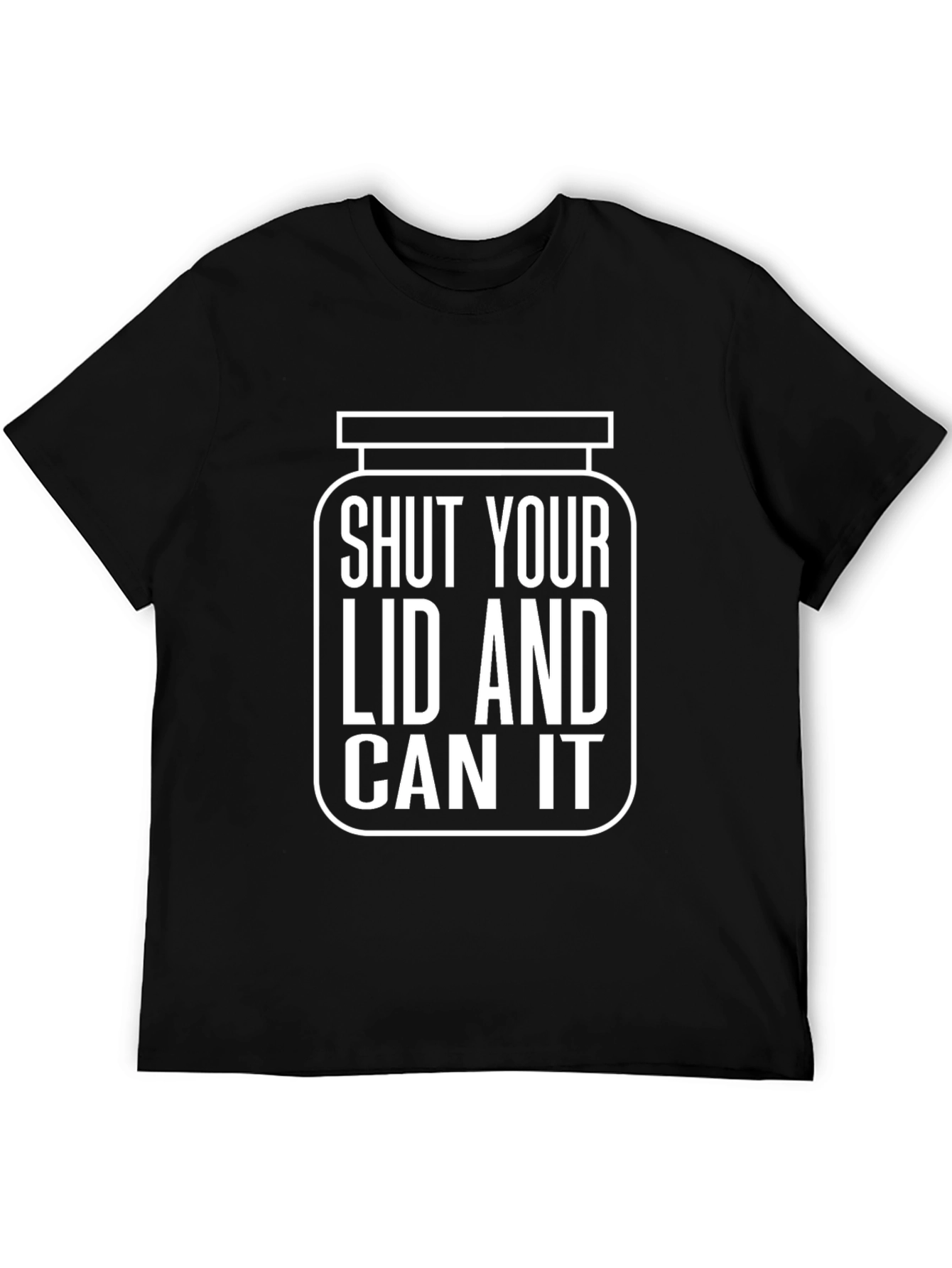 Shut Your Lid and Can It Humor T-Shirt