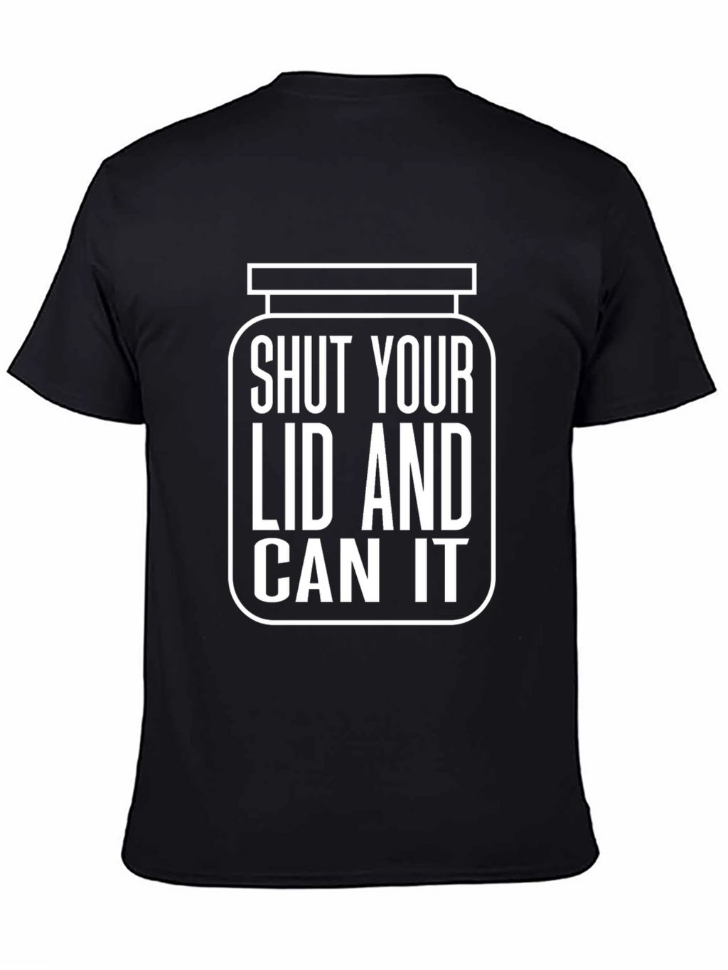 Shut Your Lid and Can It Humor T-Shirt