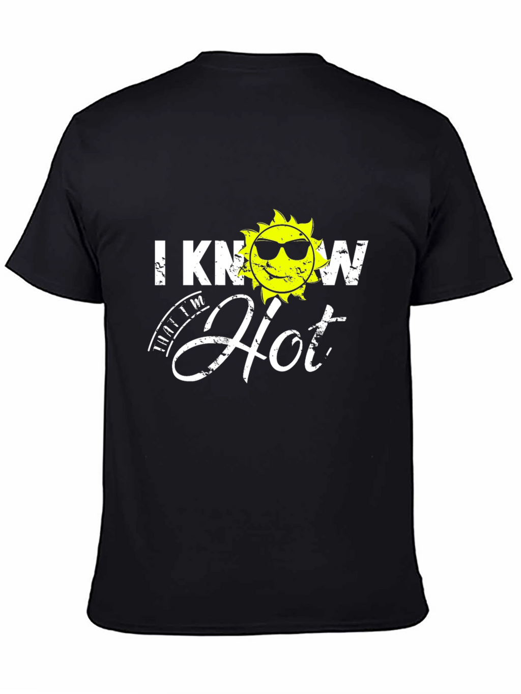 I Know Im Hot Graphic T-Shirt