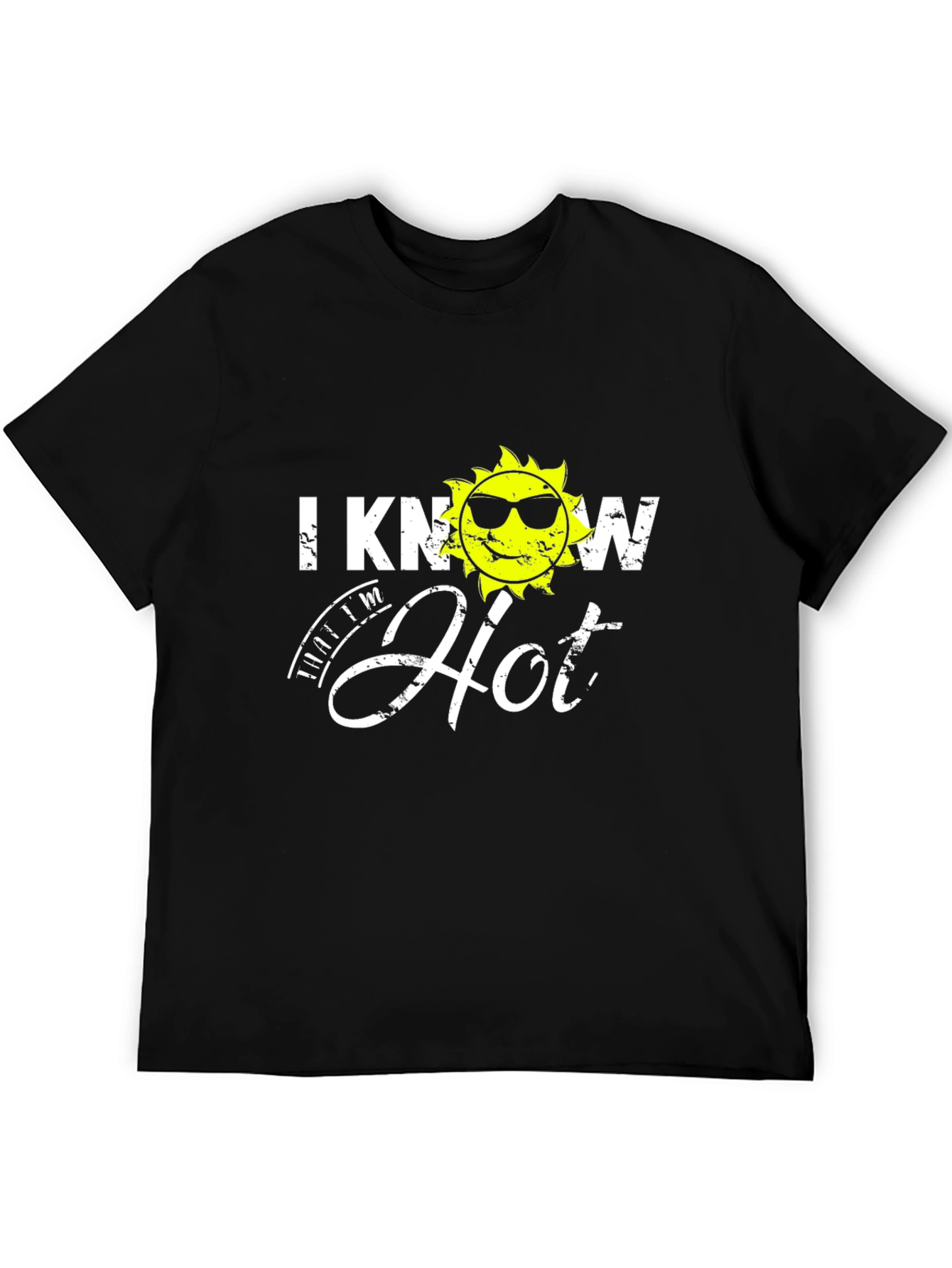 I Know Im Hot Graphic T-Shirt