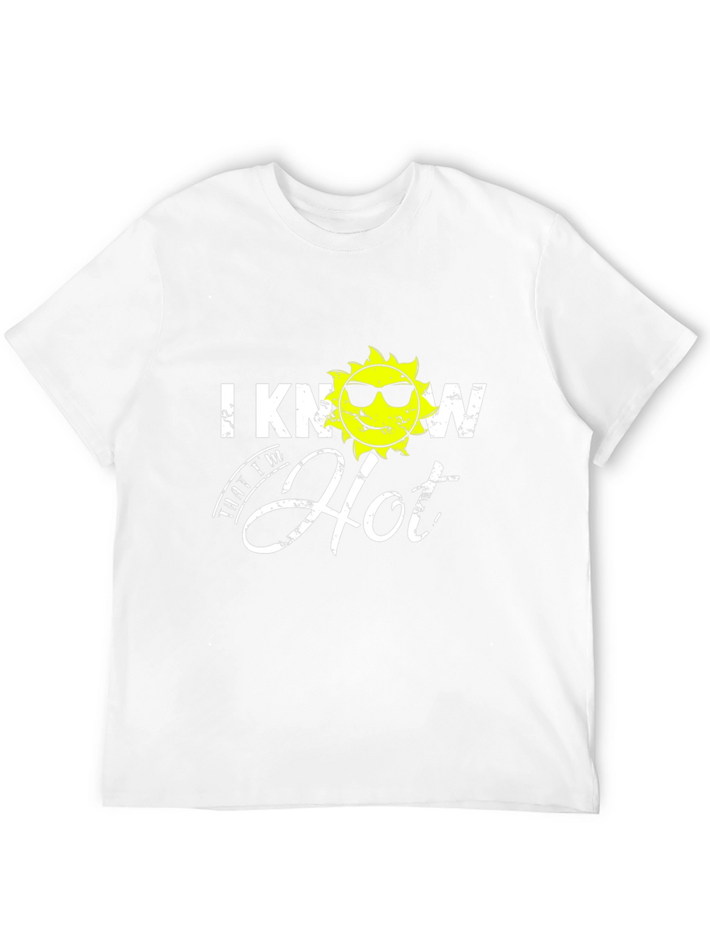 I Know Im Hot Graphic T-Shirt