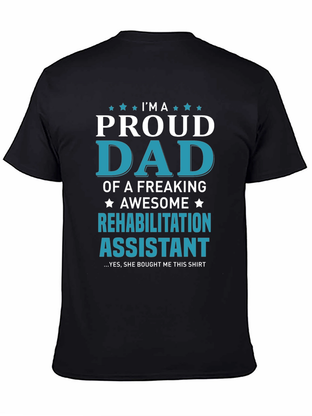 Proud Dad of Rehabilitation Assistant T-Shirt