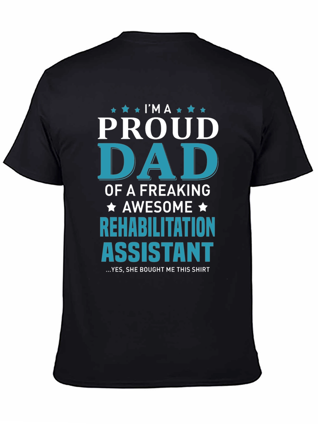 Proud Dad of Rehabilitation Assistant T-Shirt