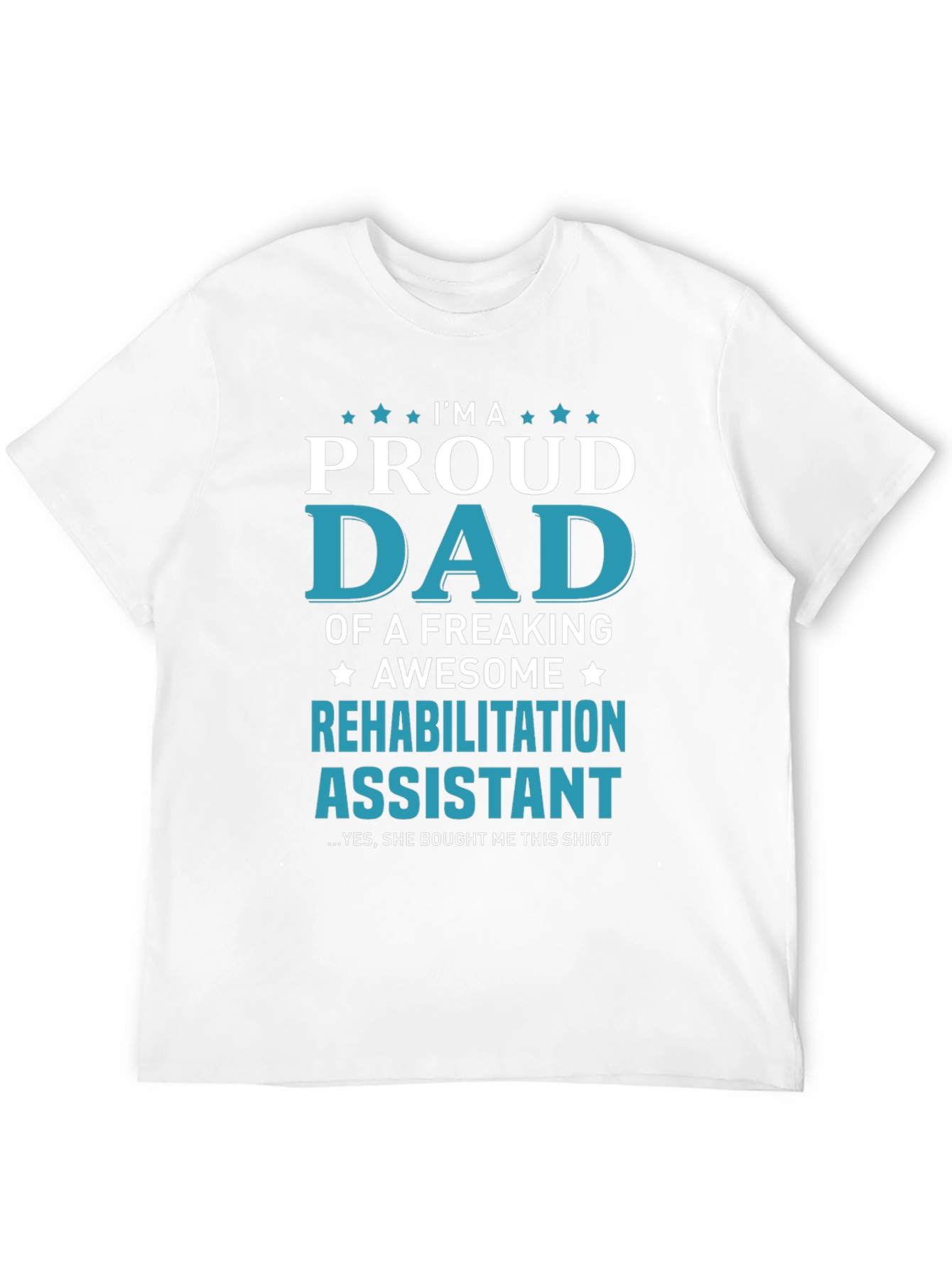Proud Dad of Rehabilitation Assistant T-Shirt