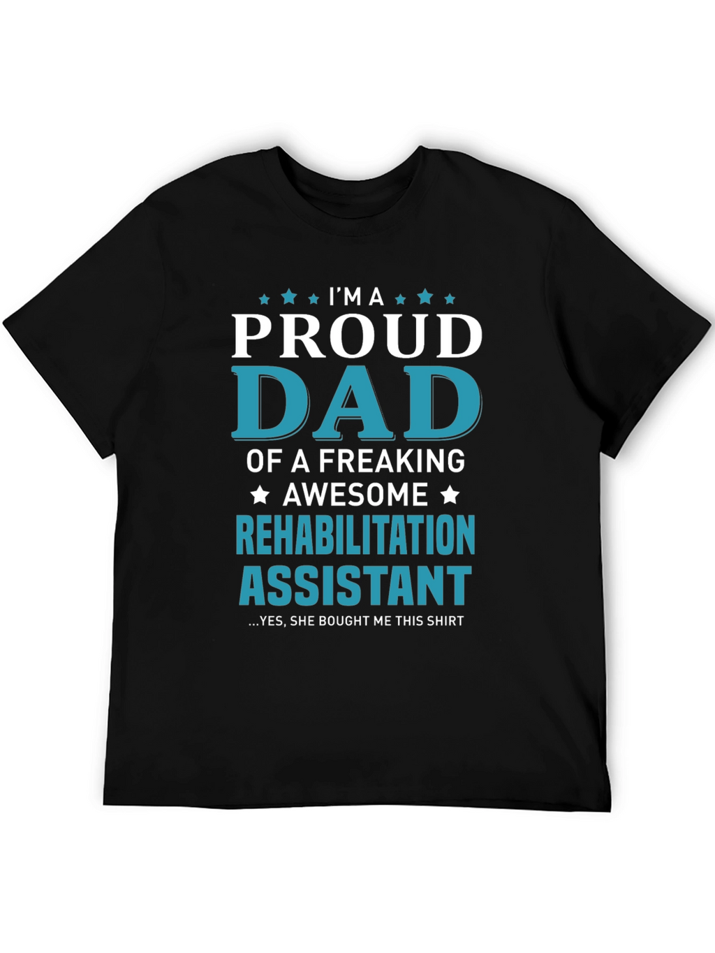 Proud Dad of Rehabilitation Assistant T-Shirt