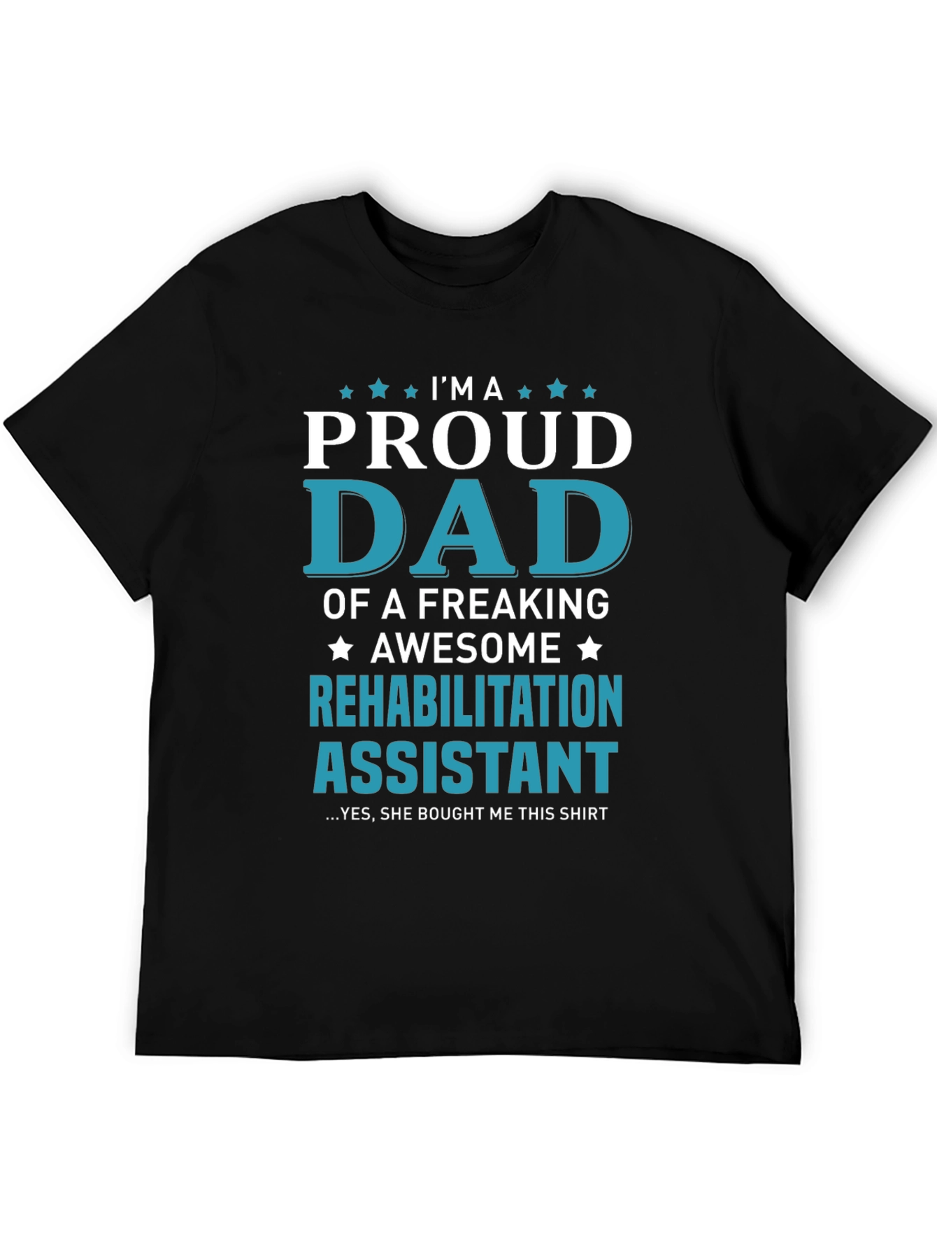 Proud Dad of Rehabilitation Assistant T-Shirt