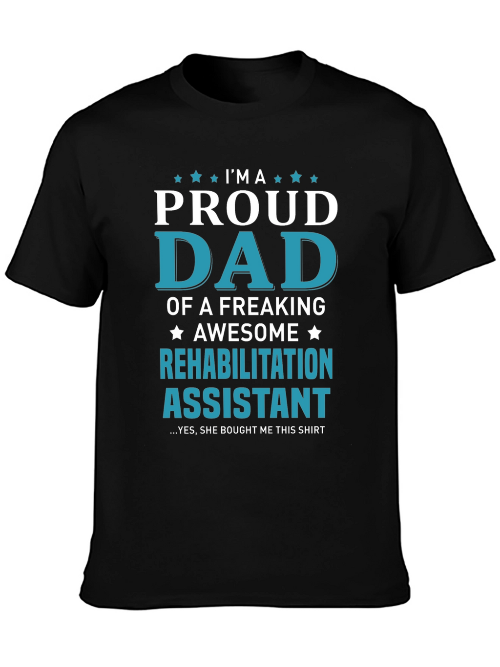 Proud Dad of Rehabilitation Assistant T-Shirt