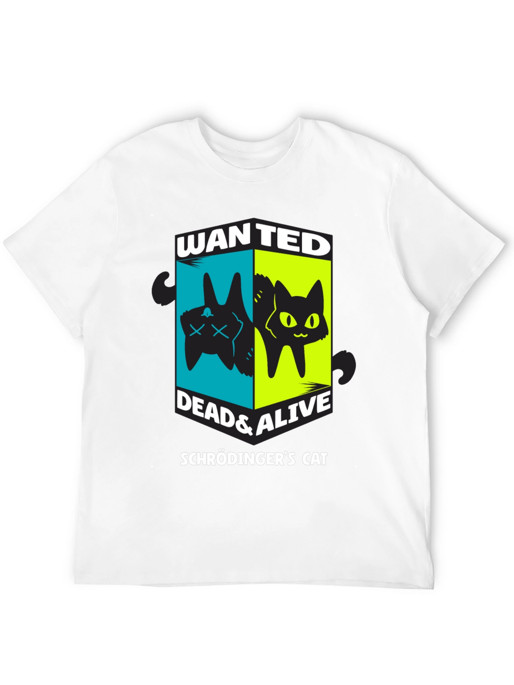 Schrödingers Cat Wanted Dead & Alive T-Shirt