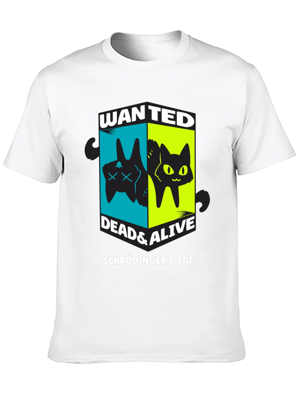 Schrödingers Cat Wanted Dead & Alive T-Shirt
