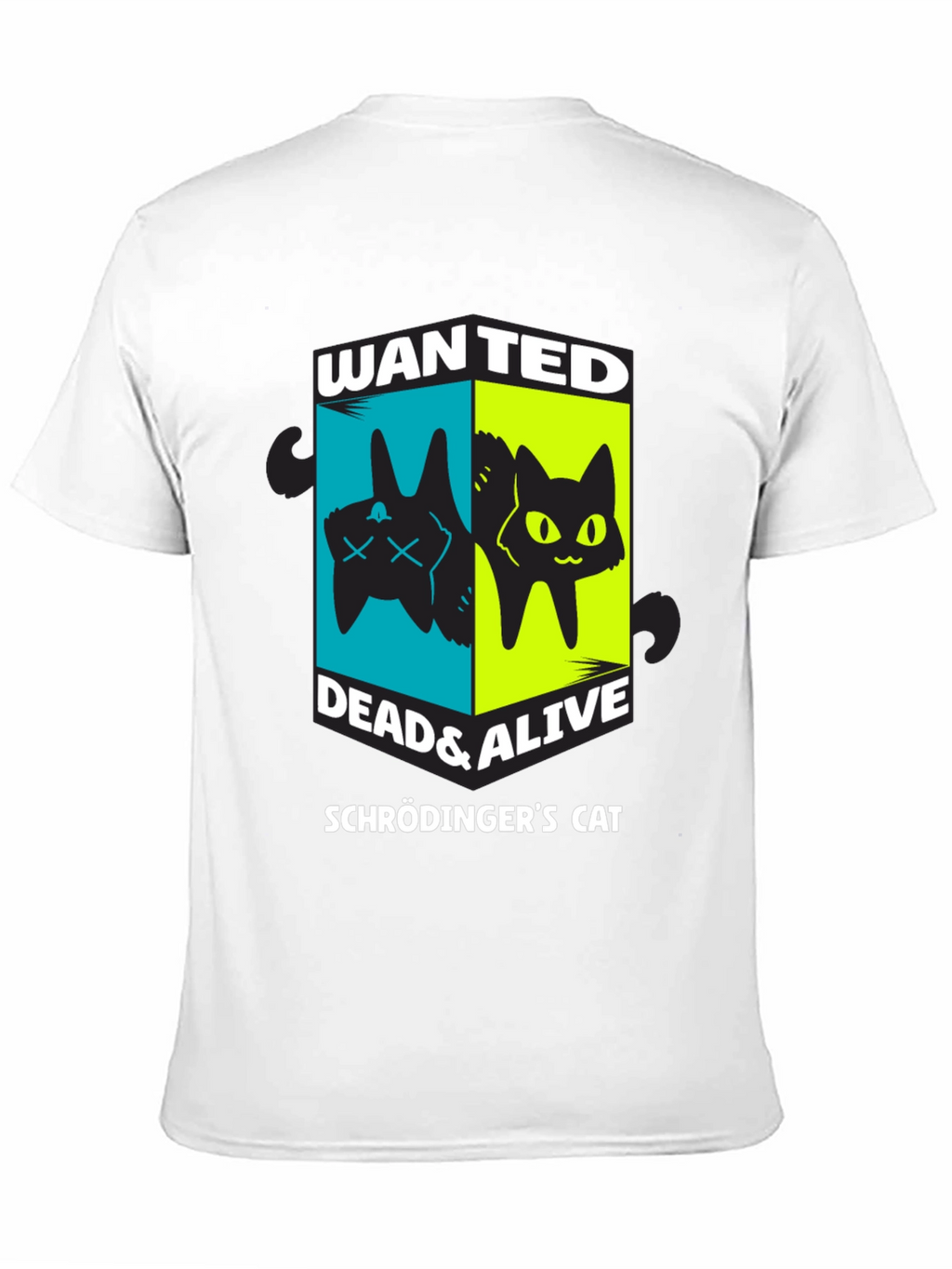 Schrödingers Cat Wanted Dead & Alive T-Shirt