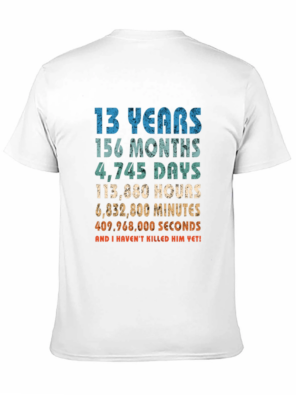 Funny 13th Birthday T-Shirt - Havent Killed Him Yet!