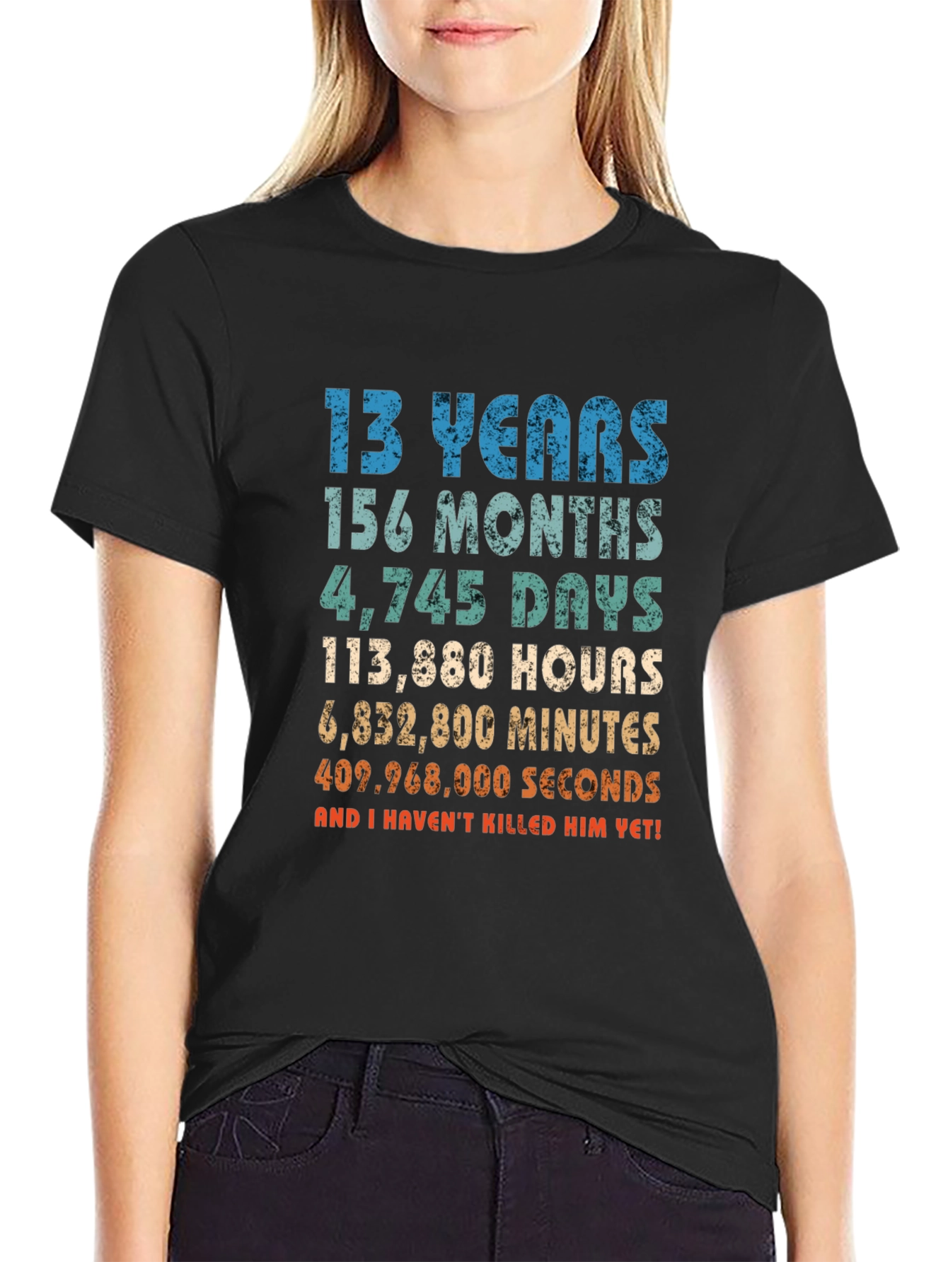 Funny 13th Birthday T-Shirt - Havent Killed Him Yet!