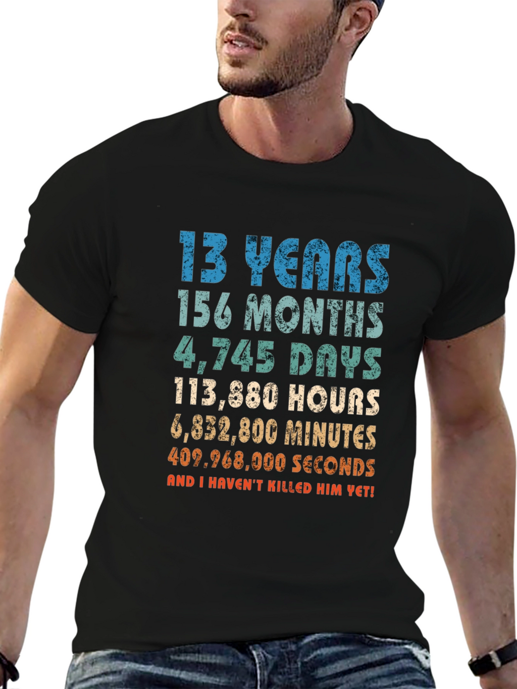 Funny 13th Birthday T-Shirt - Havent Killed Him Yet!