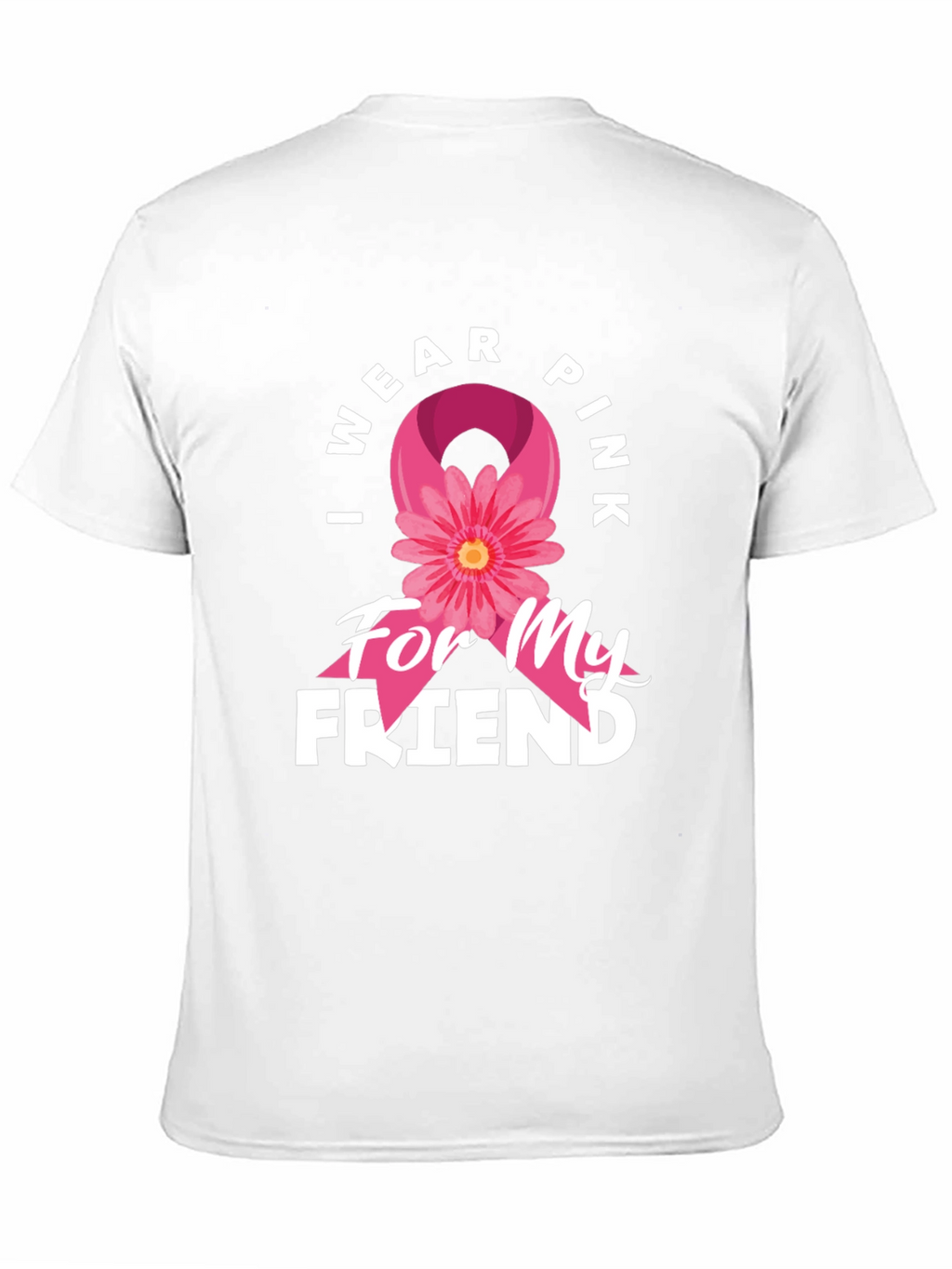I Wear Pink For My Friend T-Shirt