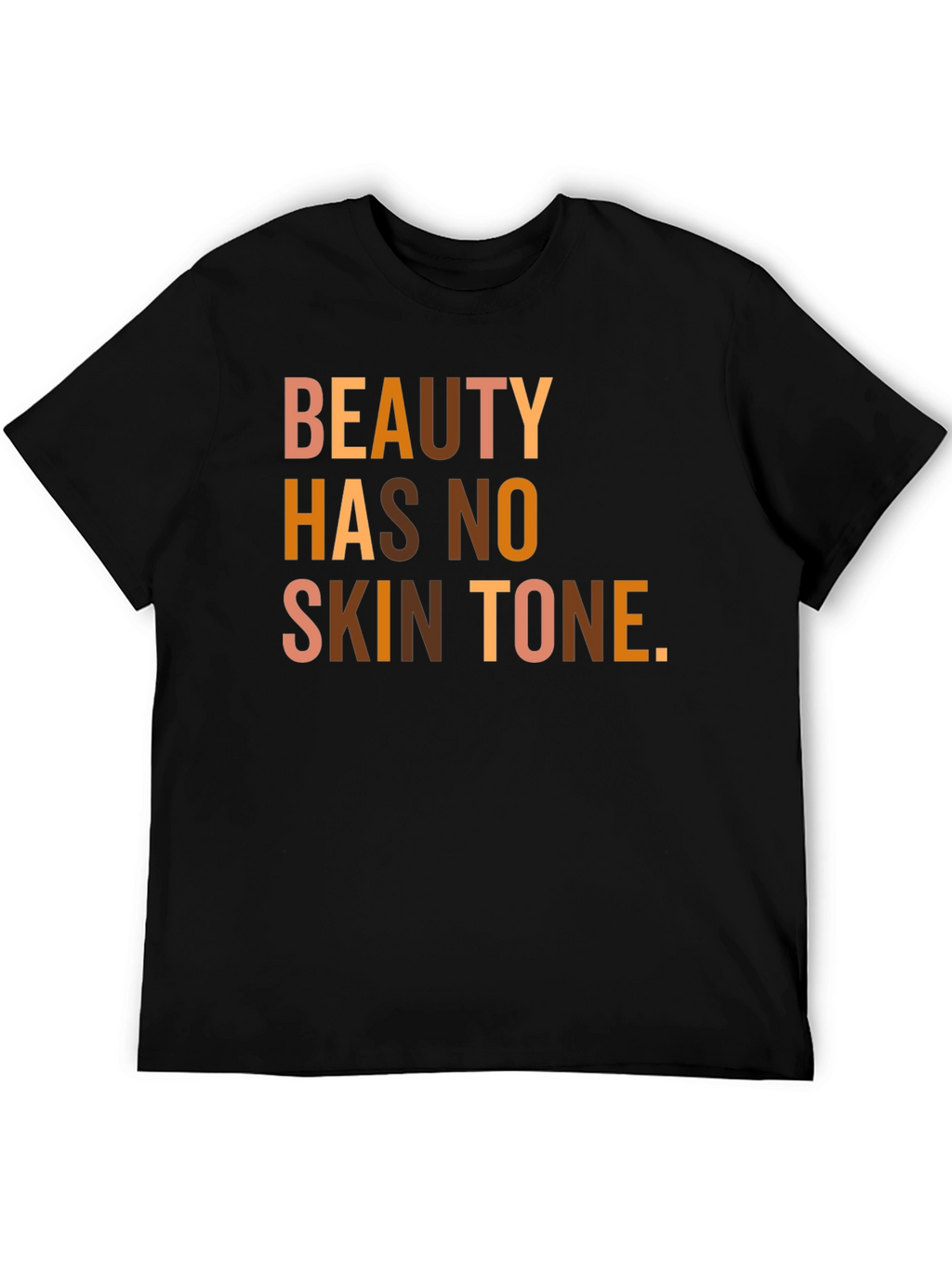 Beauty Has No Skin Tone Graphic Tee