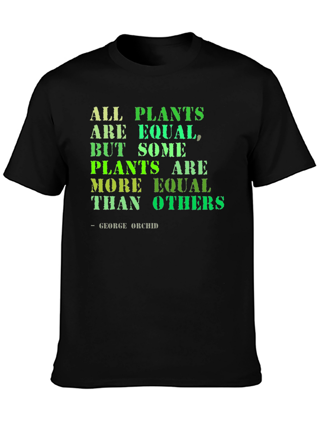 All Plants are Equal T-Shirt - Funny Gardening Tee