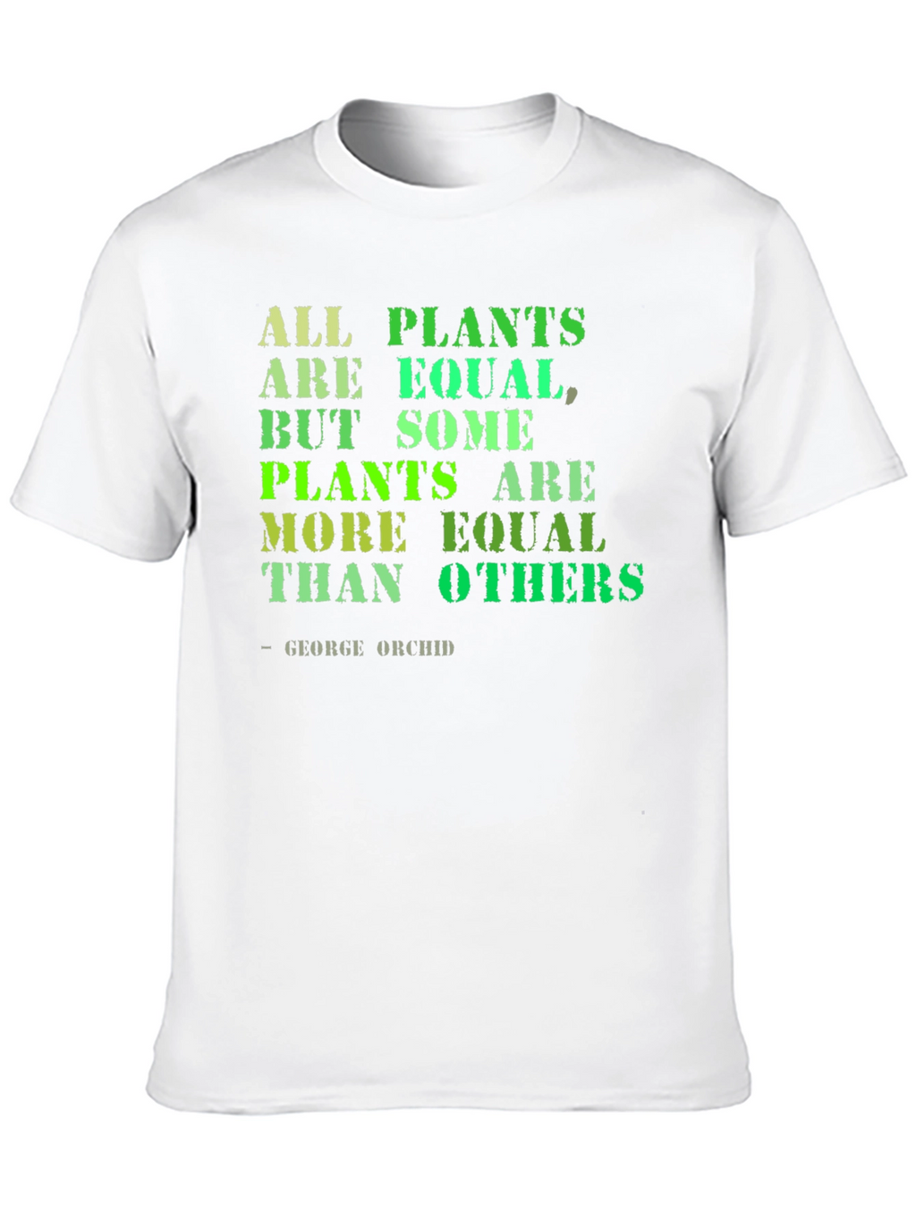 All Plants are Equal T-Shirt - Funny Gardening Tee