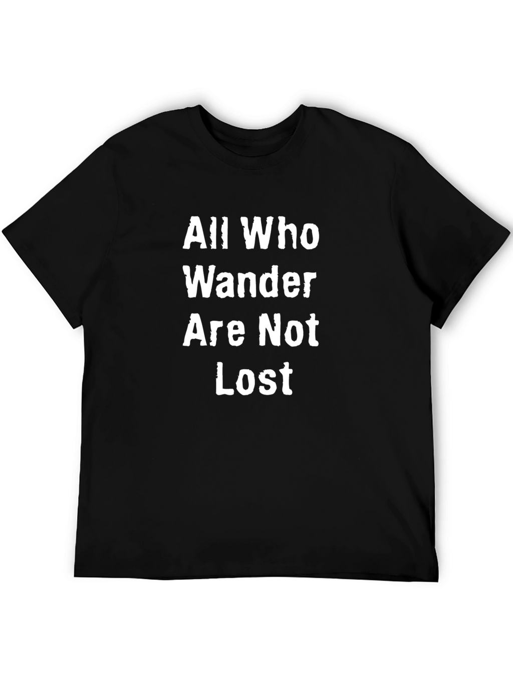 All Who Wander Are Not Lost T-Shirt