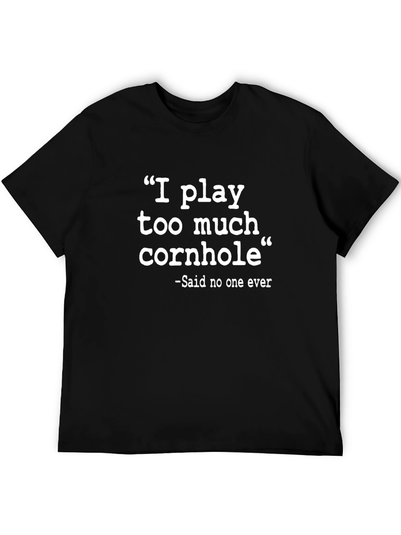 Funny Cornhole Player T-Shirt - I Play Too Much