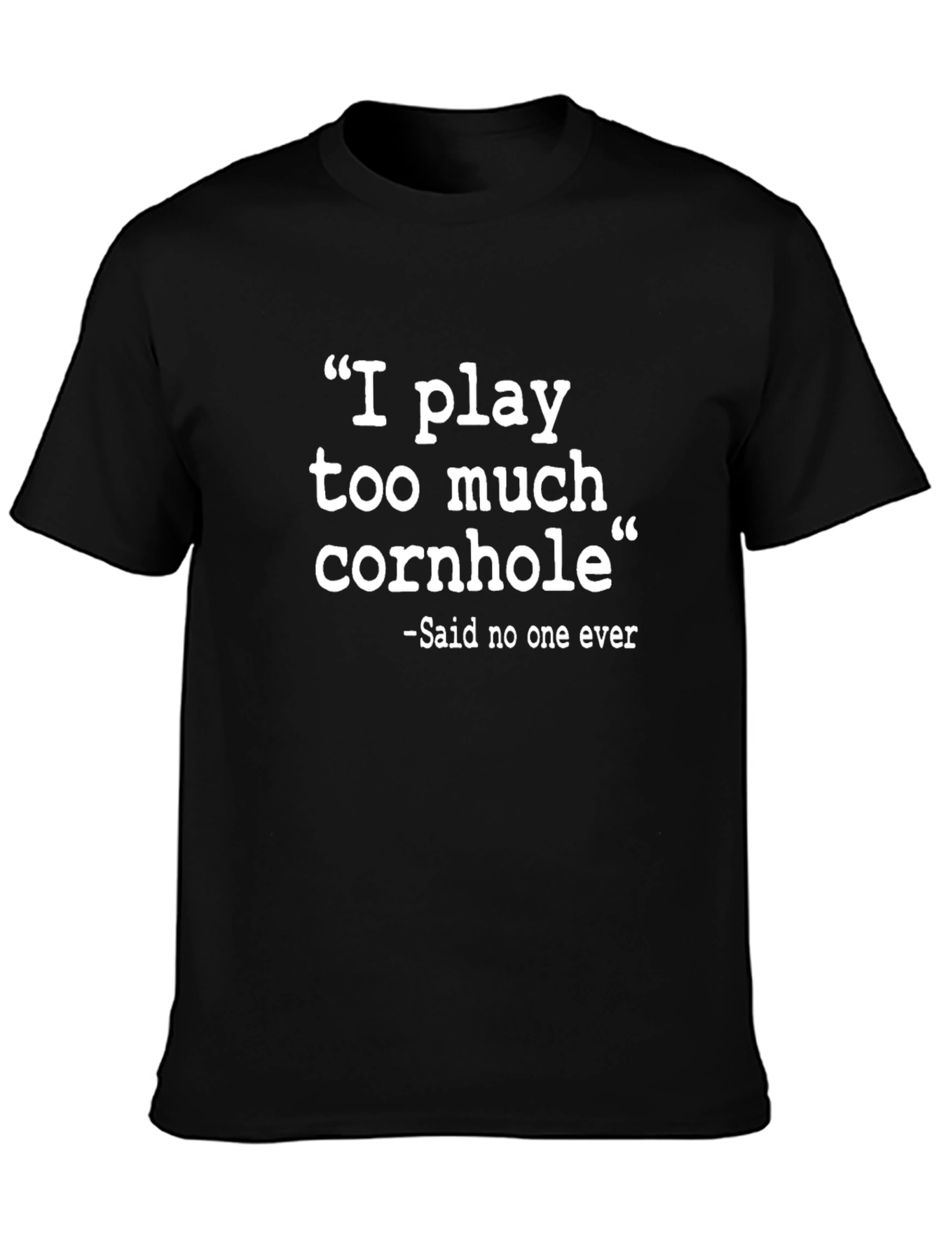 Funny Cornhole Player T-Shirt - I Play Too Much