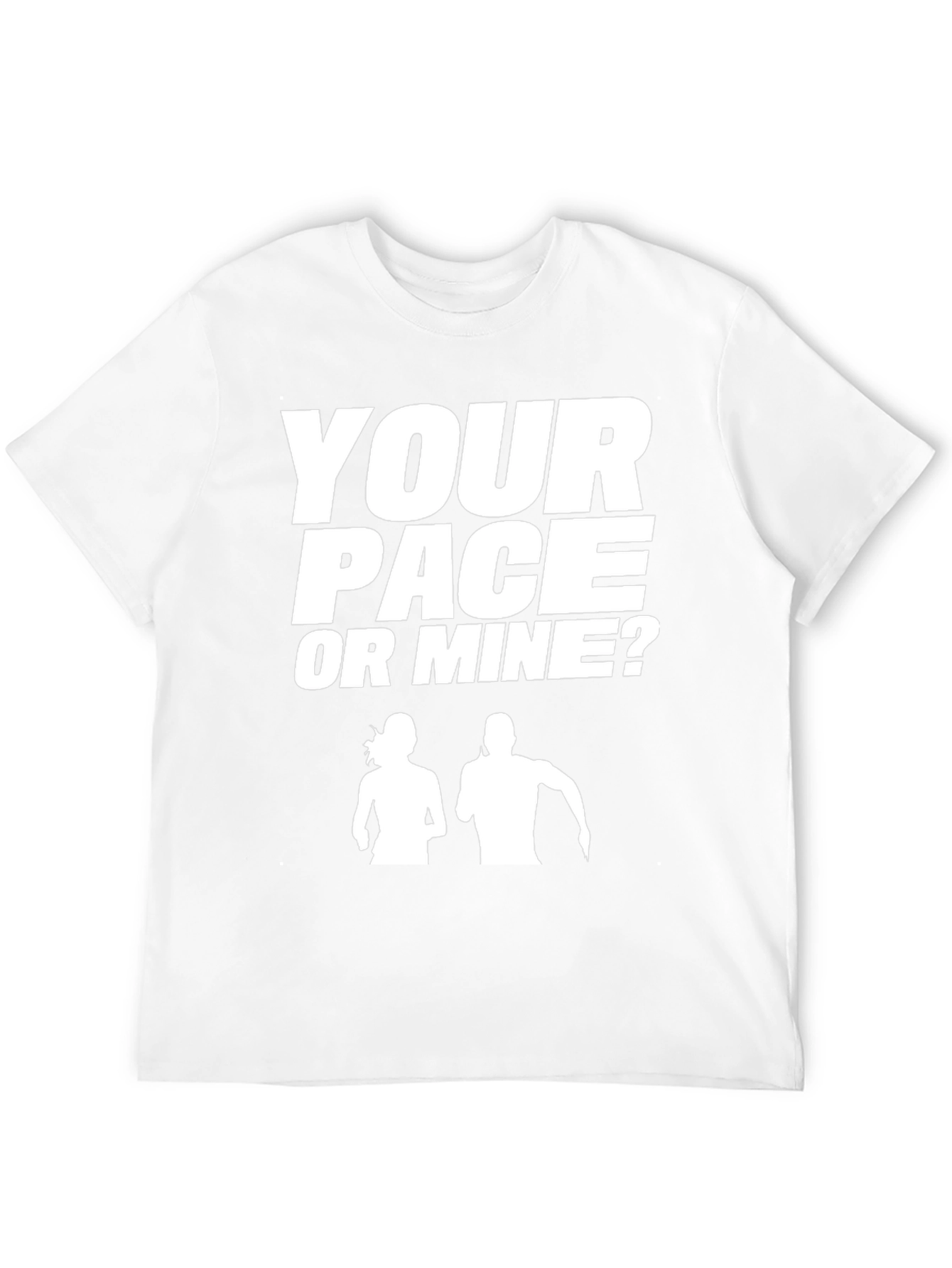 Your Pace or Mine? Running T-Shirt