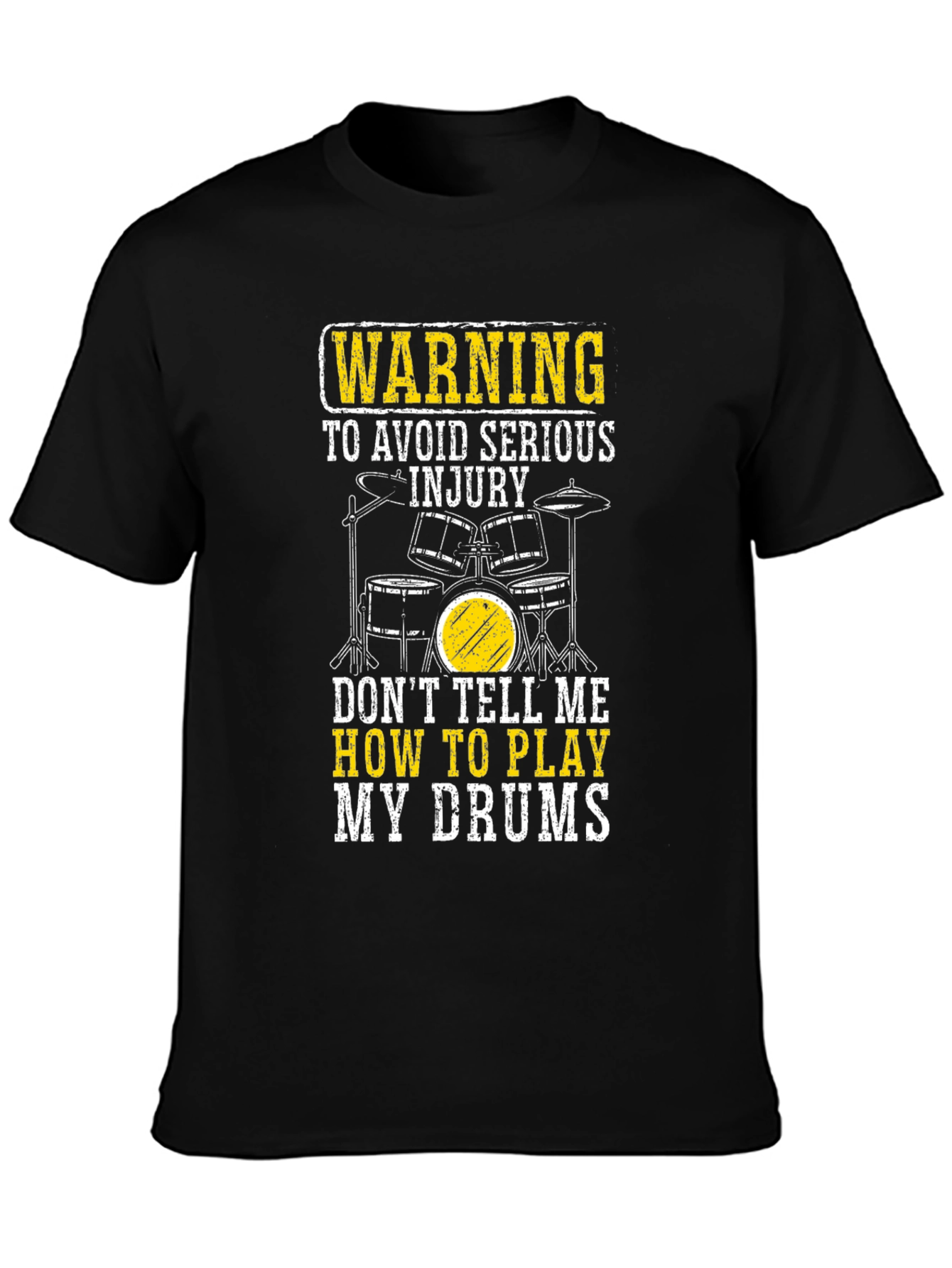 Warning: Dont Tell Me How To Play My Drums Black T-Shirt