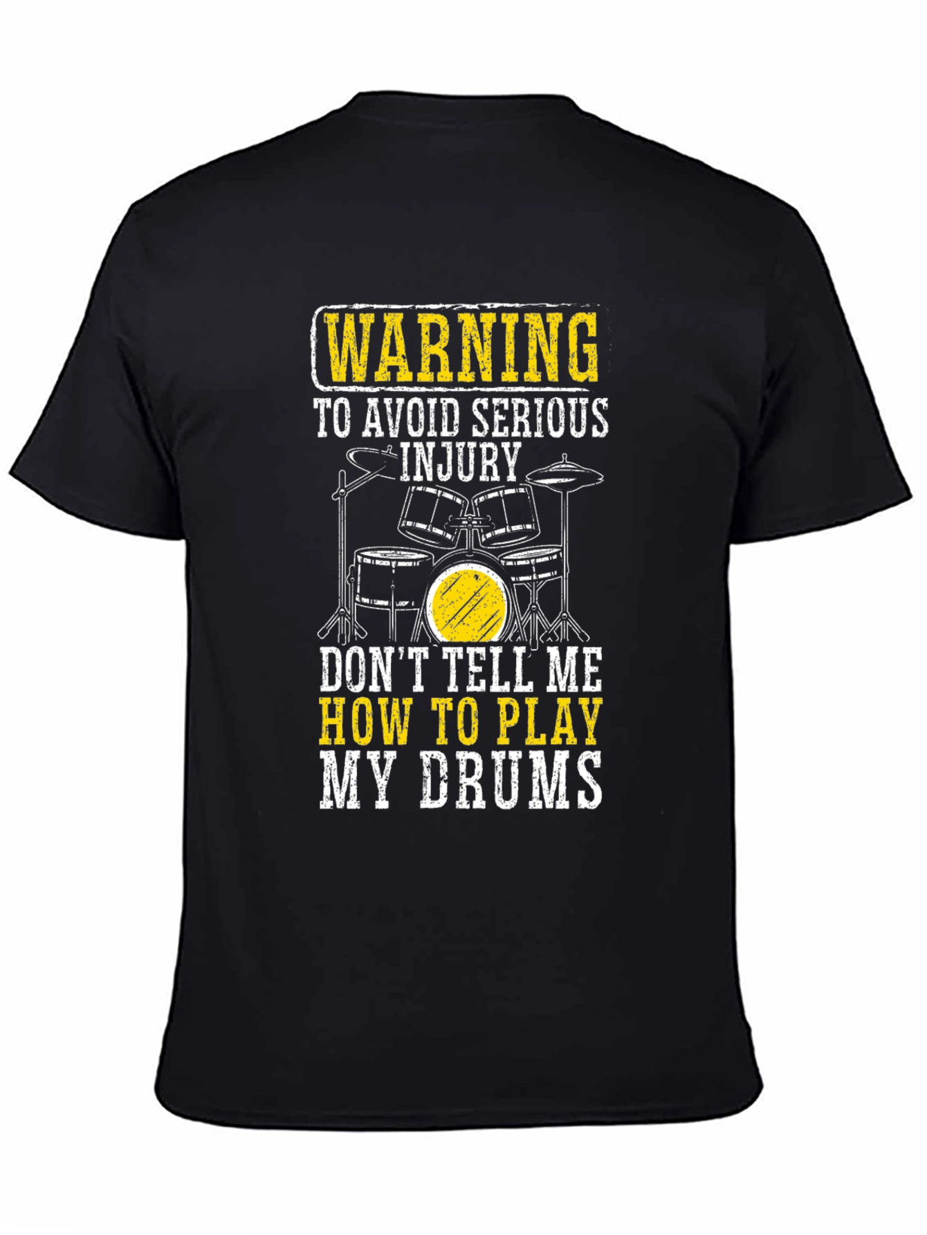Warning: Dont Tell Me How To Play My Drums Black T-Shirt