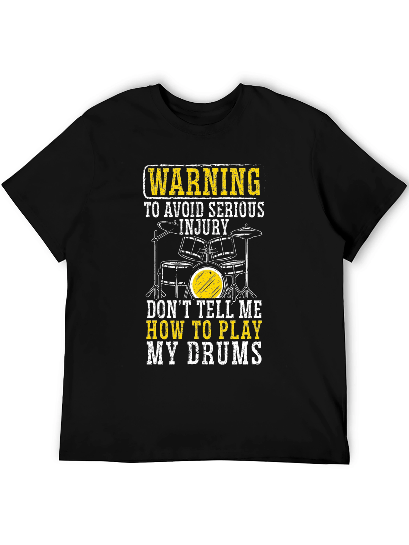Warning: Dont Tell Me How To Play My Drums Black T-Shirt