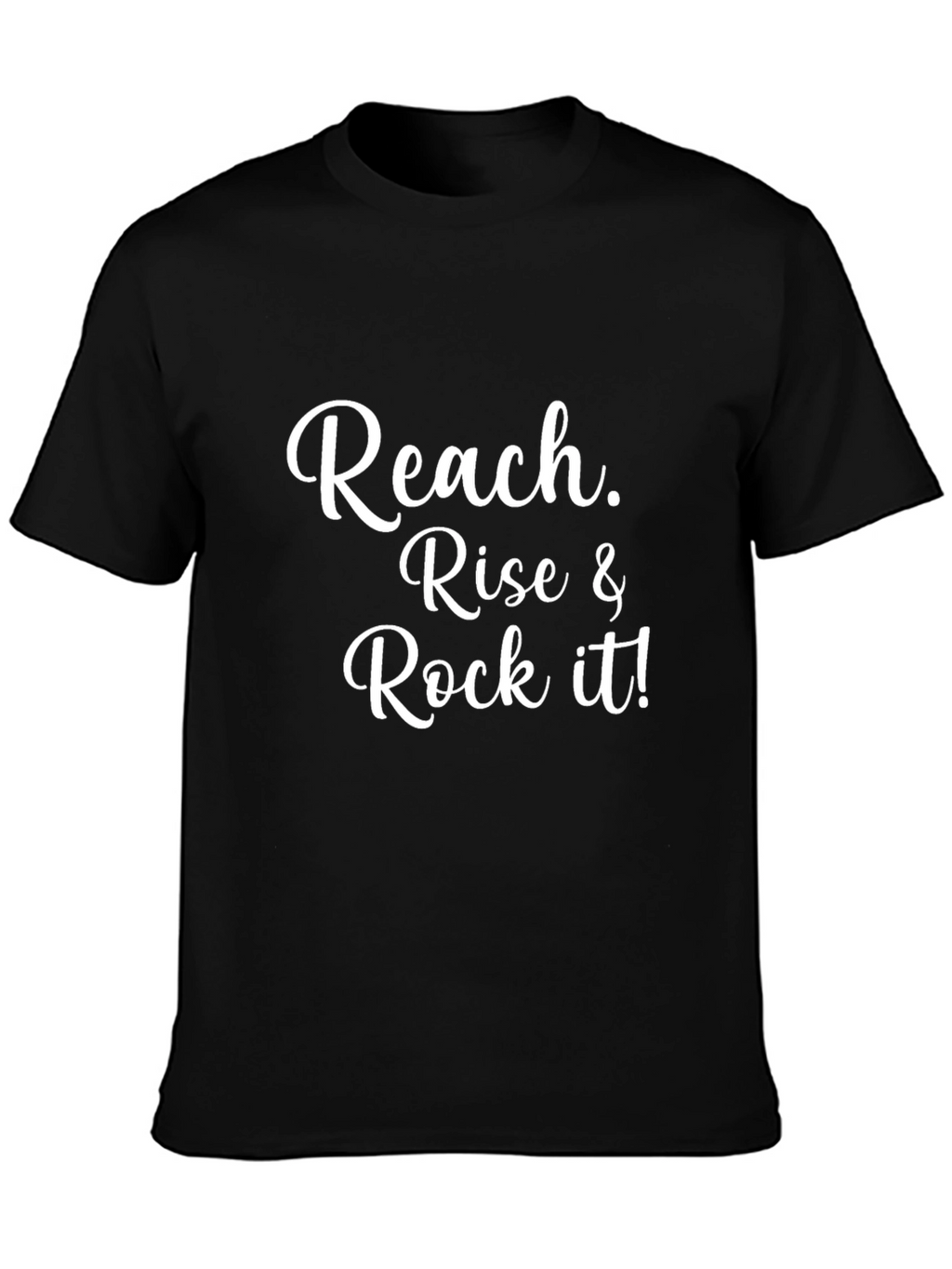Reach Rise & Rock it! T-Shirt