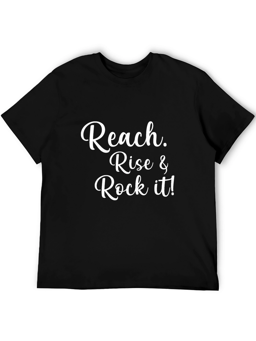 Reach Rise & Rock it! T-Shirt