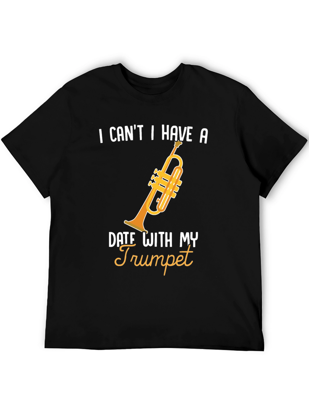 Trumpet Date T-Shirt - Musician Humor Tee