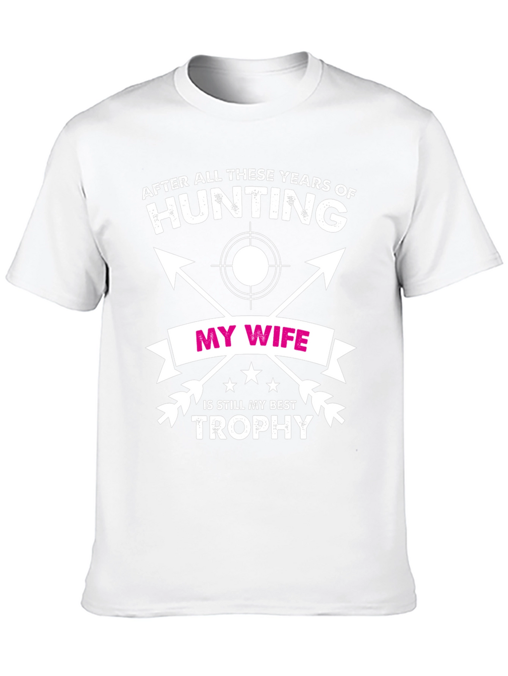 Hunting T-Shirt - My Wife My Best Trophy