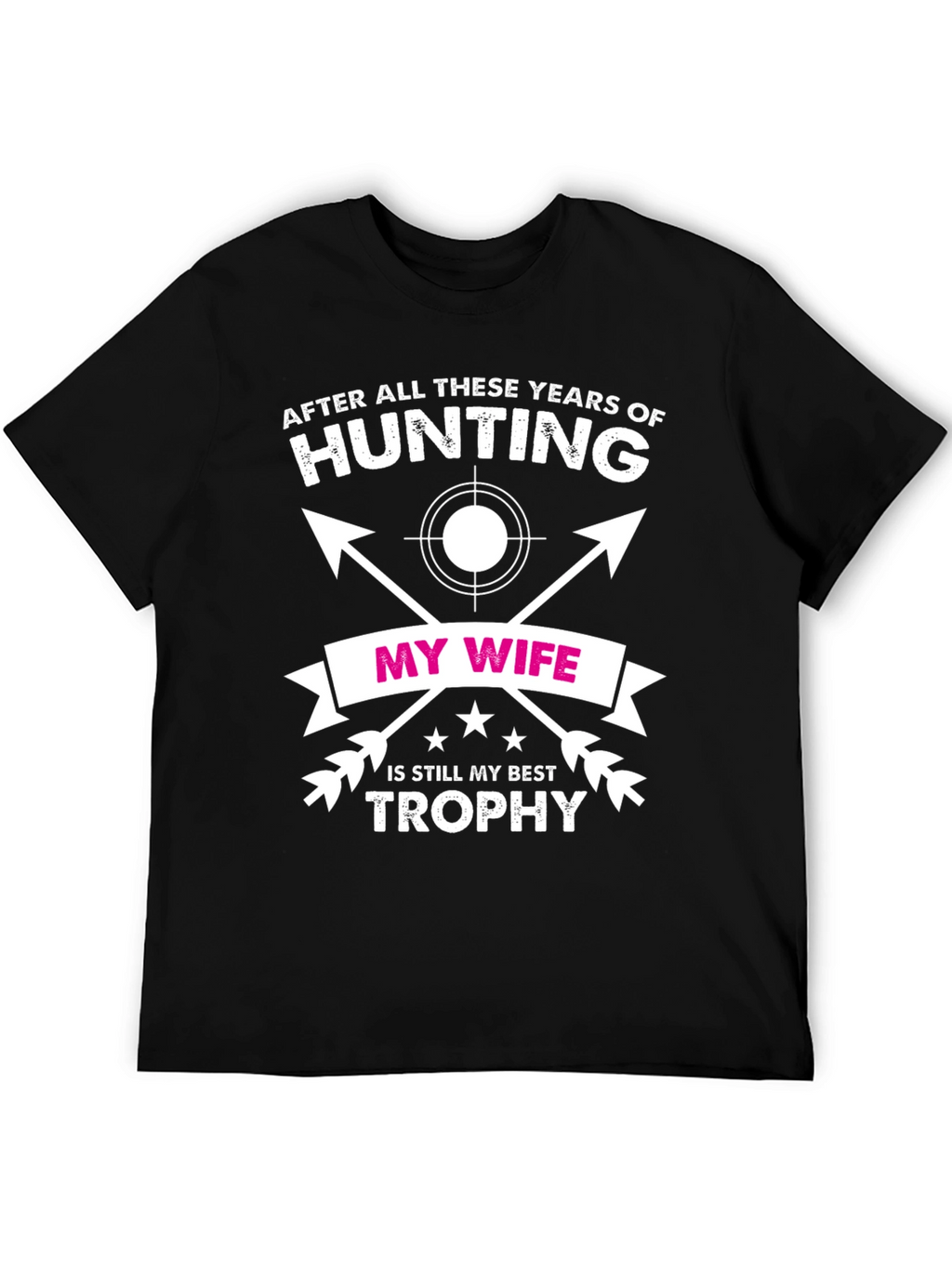 Hunting T-Shirt - My Wife My Best Trophy