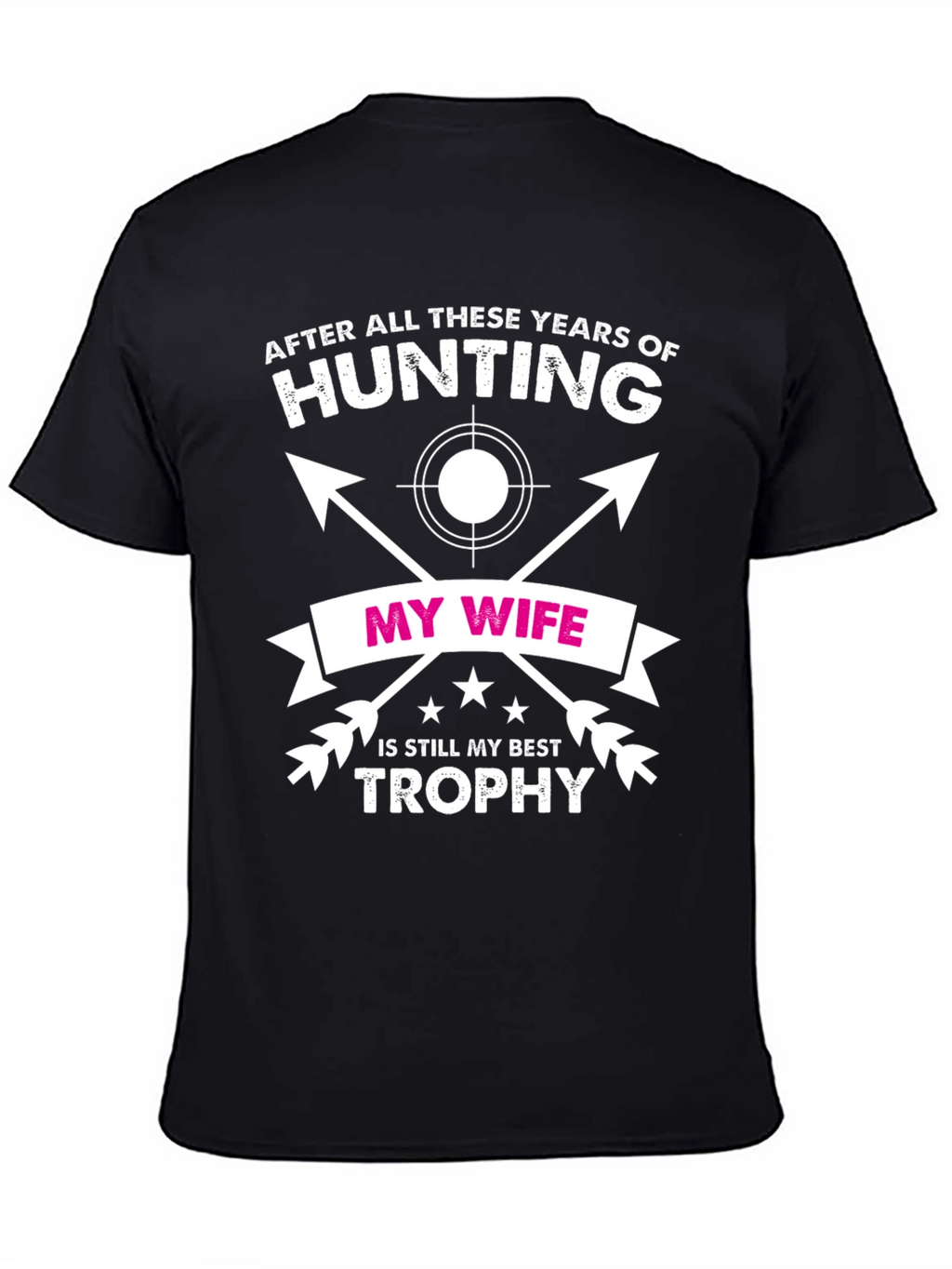 Hunting T-Shirt - My Wife My Best Trophy