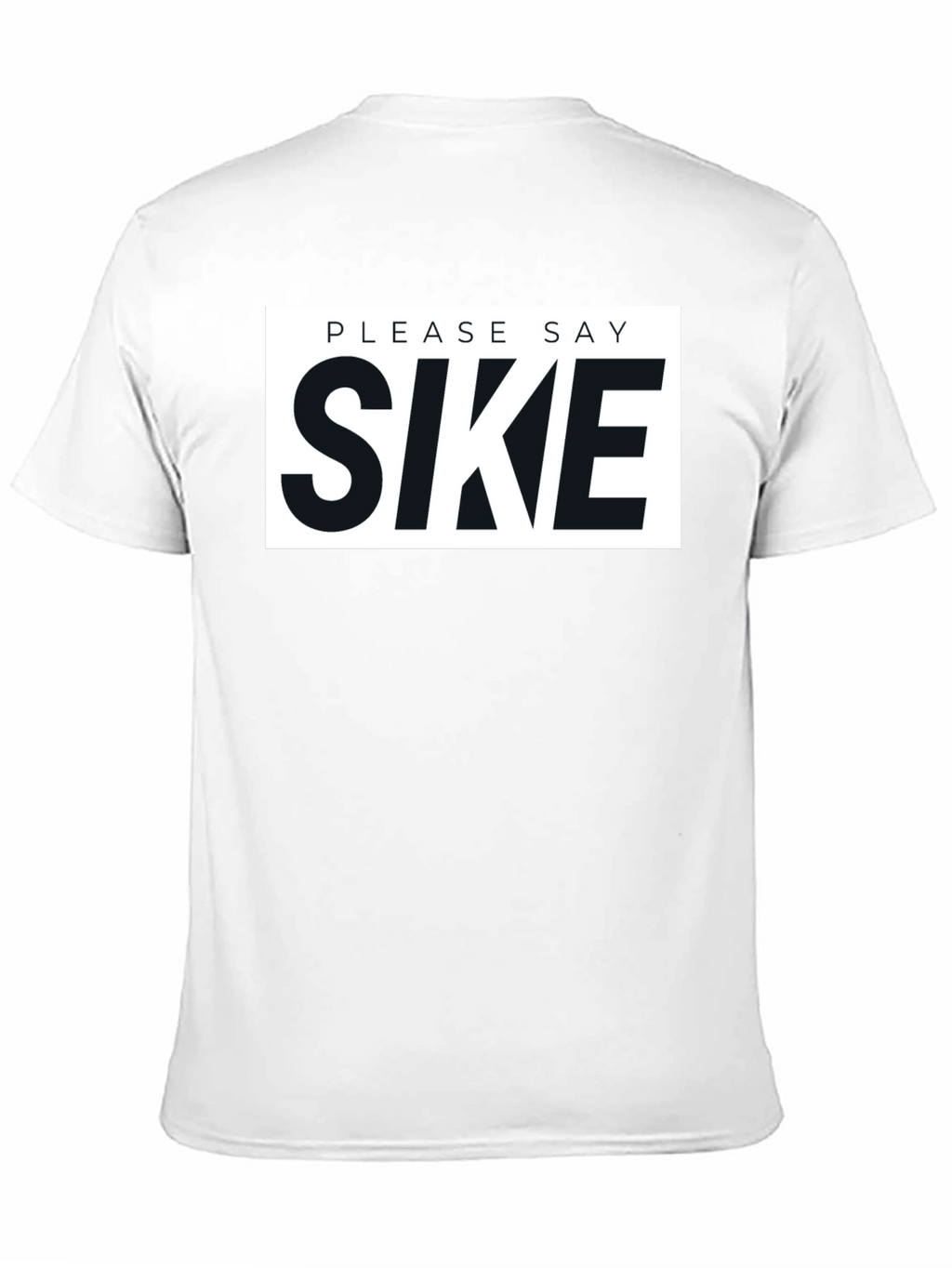 Please Say Sike Graphic T-Shirt