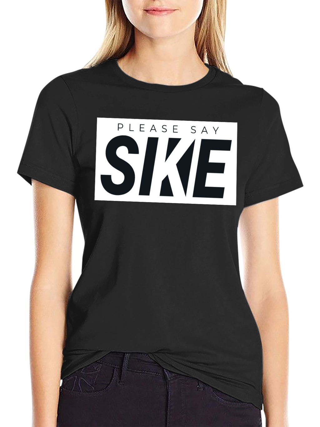 Please Say Sike Graphic T-Shirt