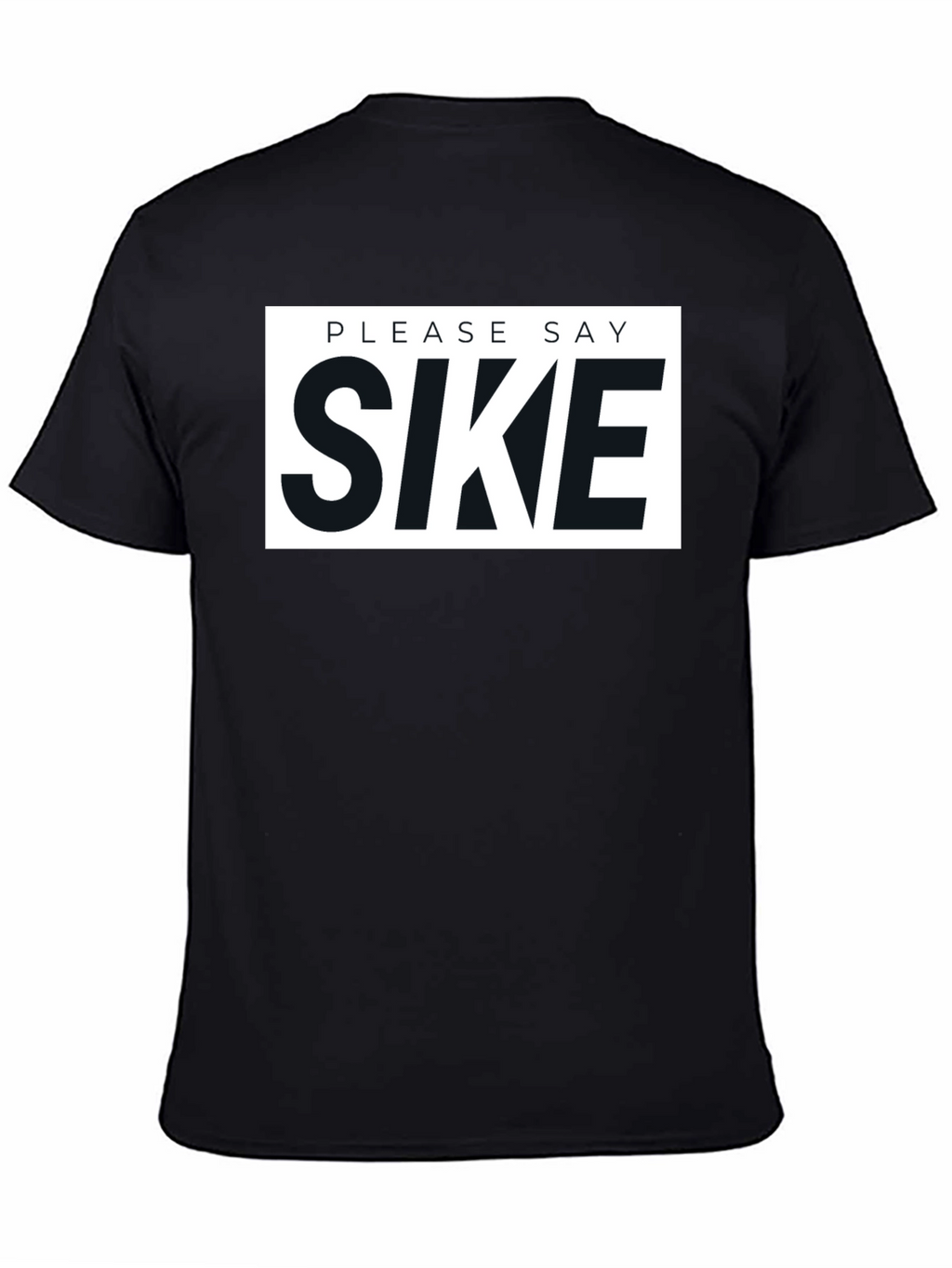 Please Say Sike Graphic T-Shirt