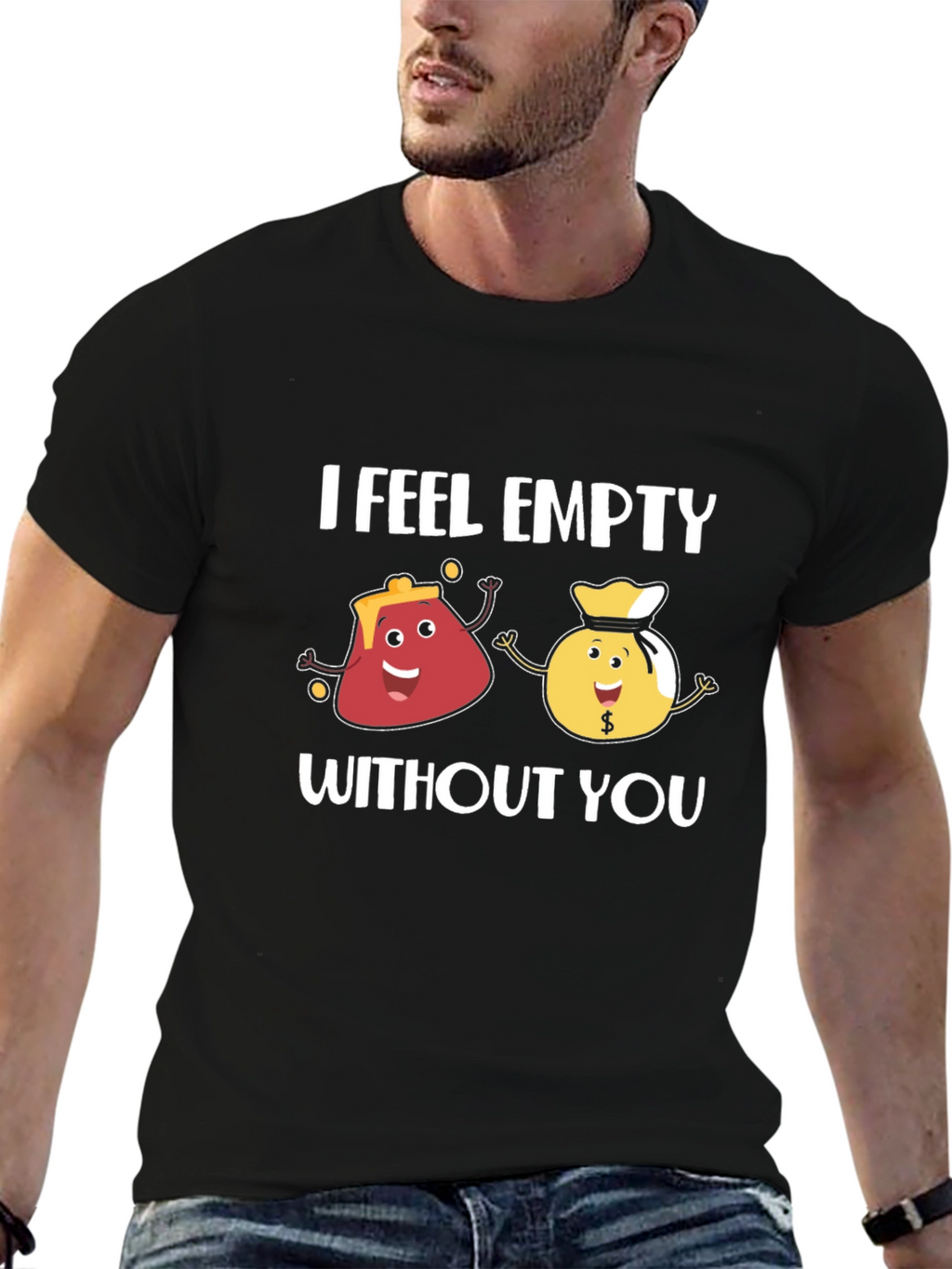 I Feel Empty Without You Funny Graphic T-Shirt