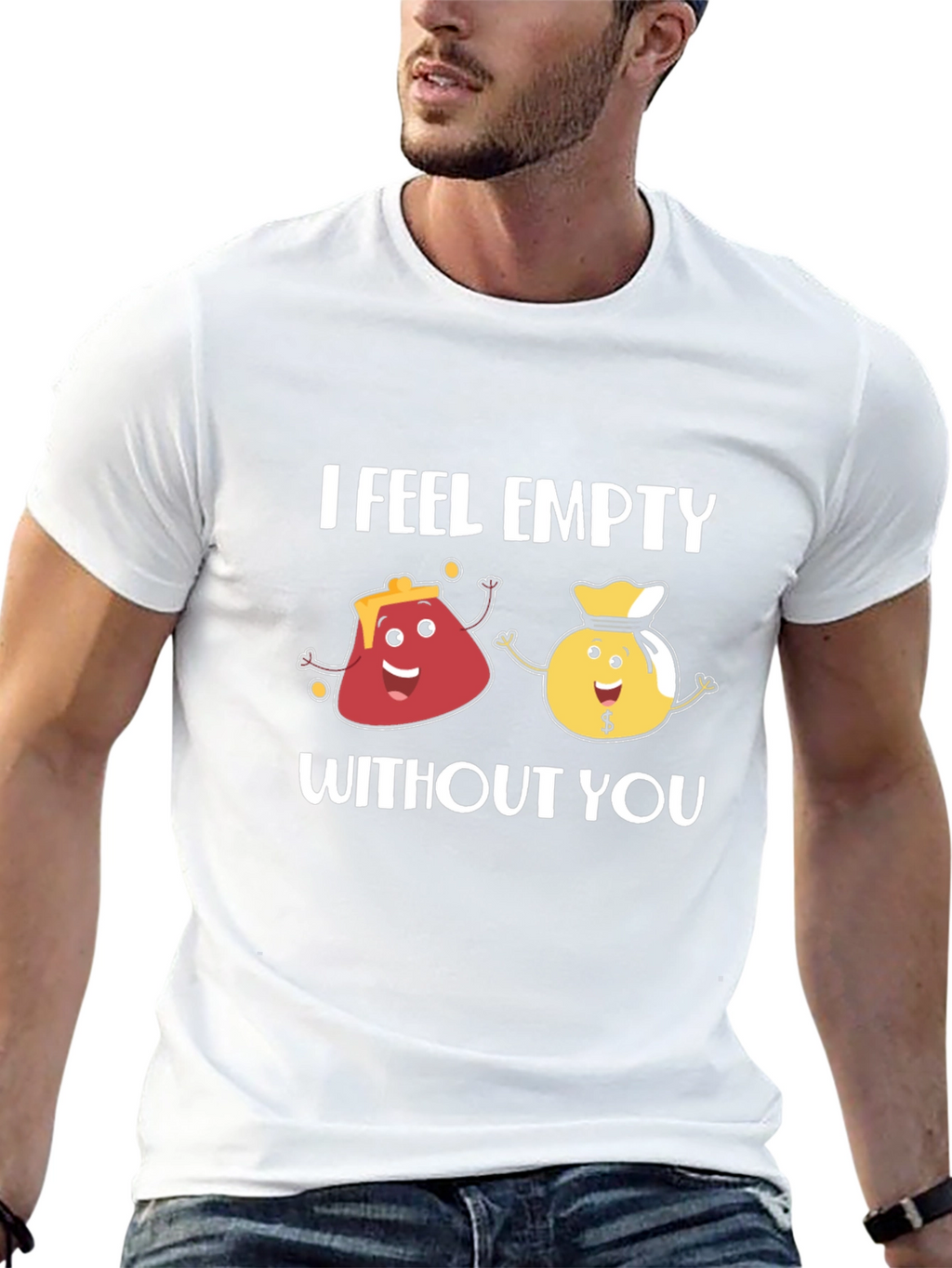 I Feel Empty Without You Funny Graphic T-Shirt