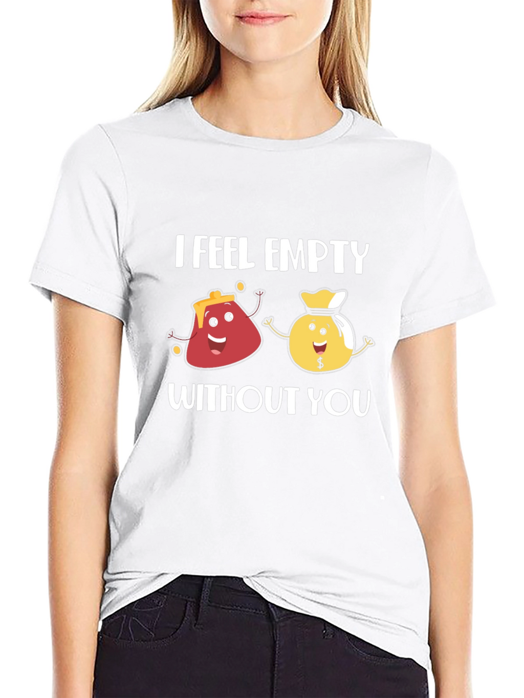 I Feel Empty Without You Funny Graphic T-Shirt
