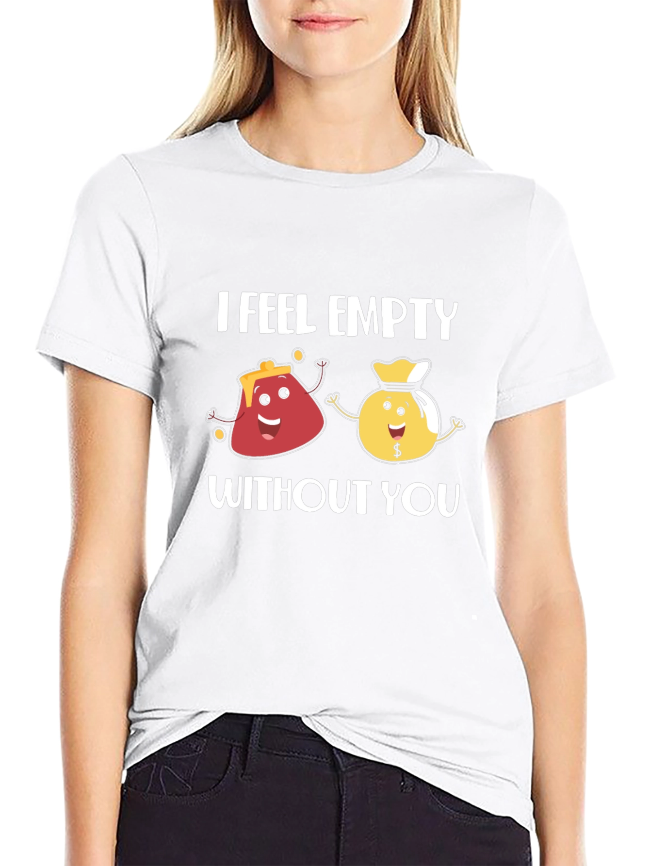 I Feel Empty Without You Funny Graphic T-Shirt