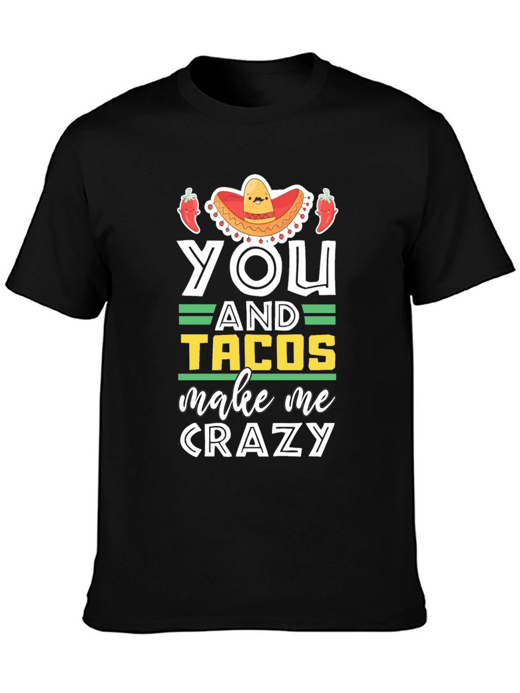You and Tacos Make Me Crazy Graphic T-Shirt